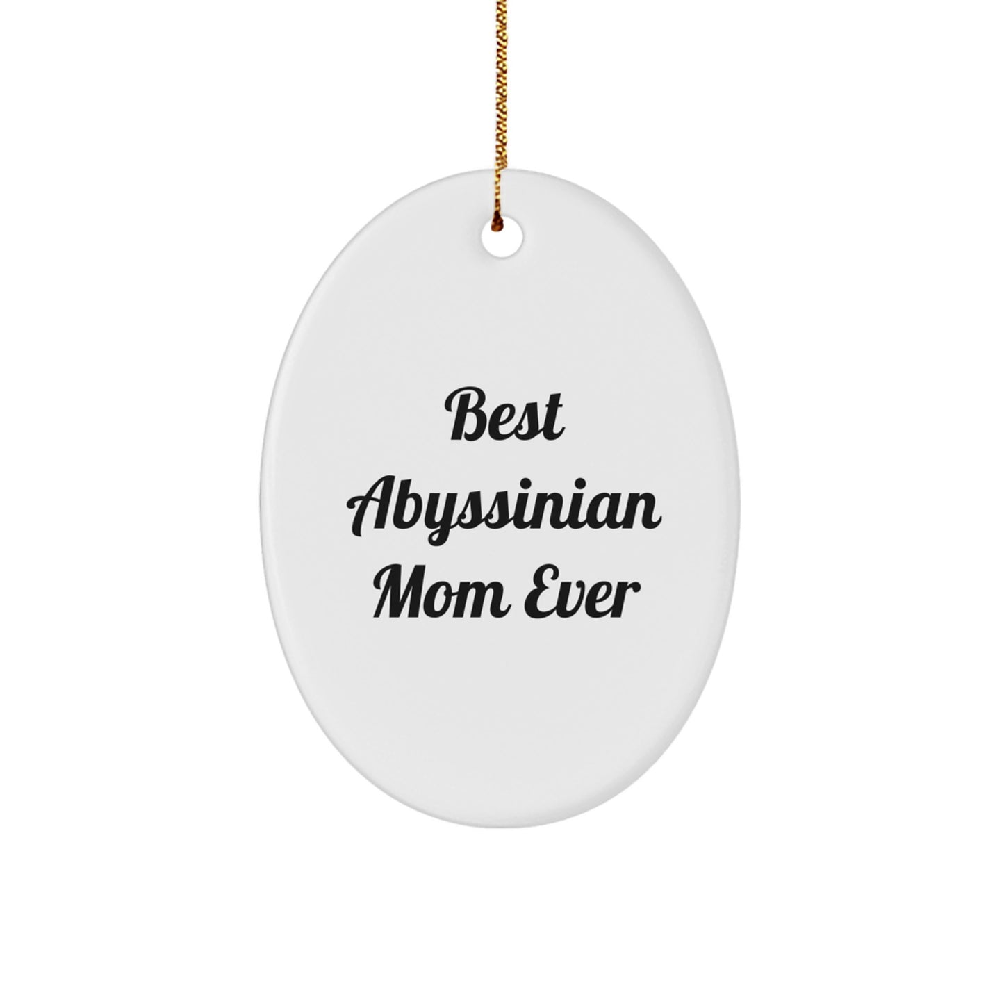 Funny Abyssinian Cat Mom Gifts - White Oval Ornament for Christmas, Gifts from Best Abyssinian Mom Ever for Abyssinian Cat Lovers, Friends and Family - Image 1