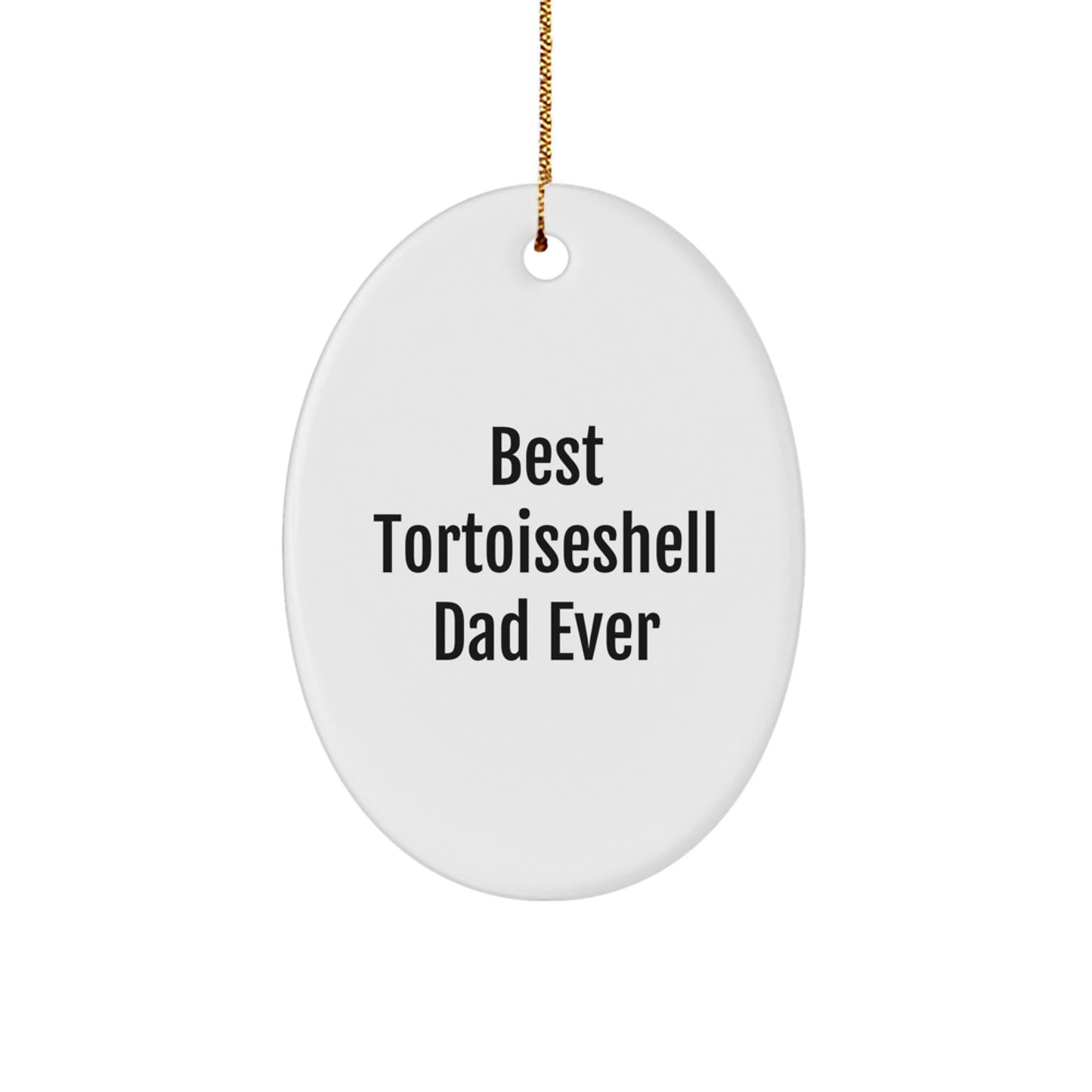 Funny Tortoiseshell Cat Gifts from Best Dad Ever, Oval Ornament for Christmas - Image 1