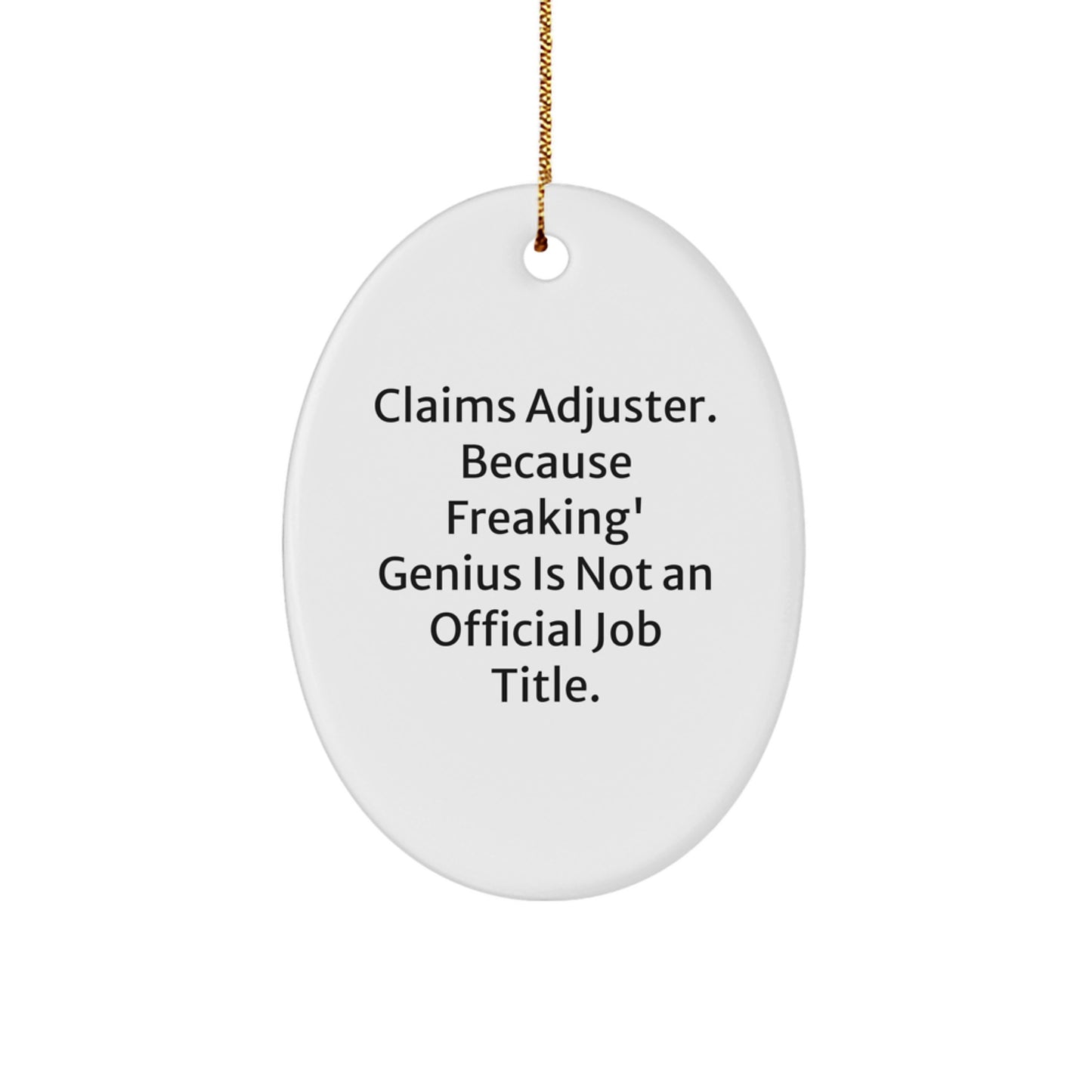 Funny Claims Adjuster Gifts from Men for Christmas Unique Ornament, Oval Shaped White with 'Claims Adjuster. Because Freaking' genius Is Not An Official Job Title.' Quote - Image 1