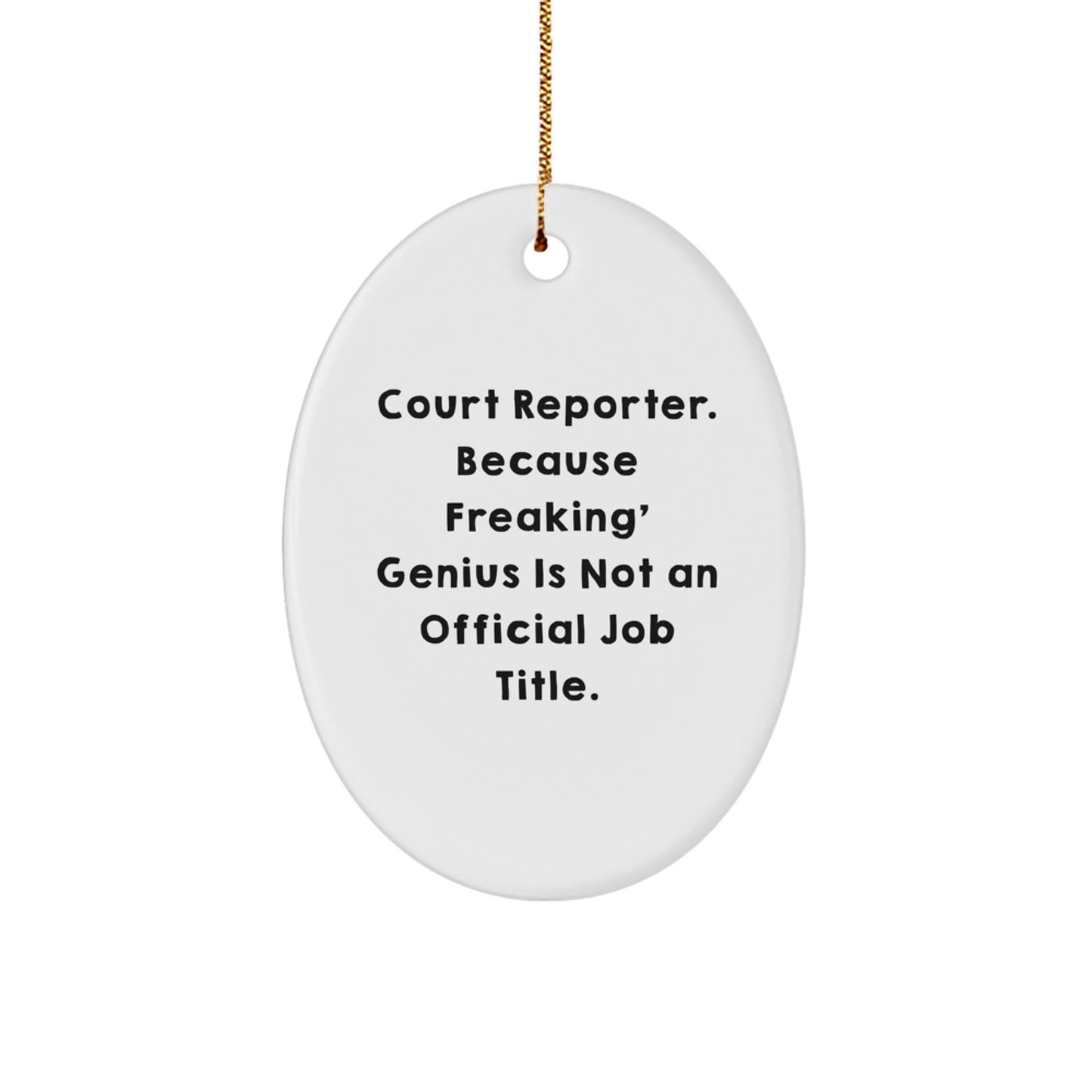Court Reporter Gifts from Friends - 'Court Reporter. Because Freaking' genius Is Not An Official Job Title.' Oval Ornament for Christmas - Image 1