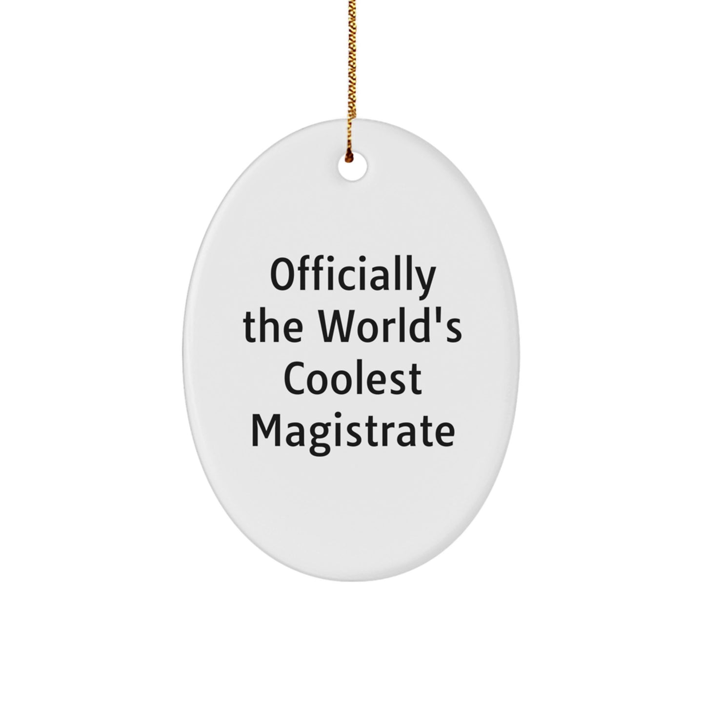 Magistrate Gifts for Her, Officially the World's Coolest Magistrate Oval Ornament, Funny Quote, Christmas Unique Gifts from Friends - Image 1