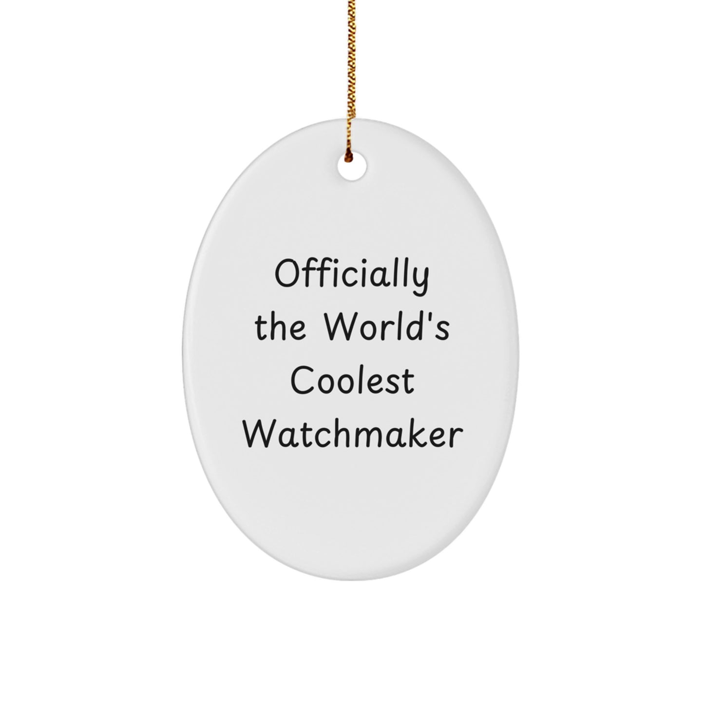 Funny Watchmaker Gifts from Friends for Men - Officially The World's Coolest Watchmaker Oval Ornament, Christmas Unique Presents for Watchmaker Lovers - Image 1