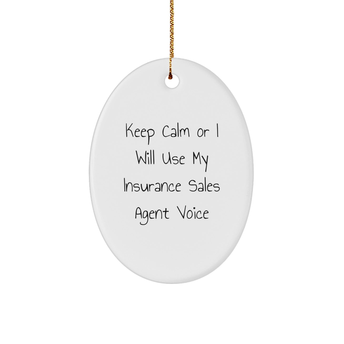 Insurance Sales Agent Oval Ornament Gifts from Friends - Keep Calm Or I Will Use My Insurance Sales Agent Voice, Funny Christmas Unique Gifts for Insurance Sales Agent - Image 1