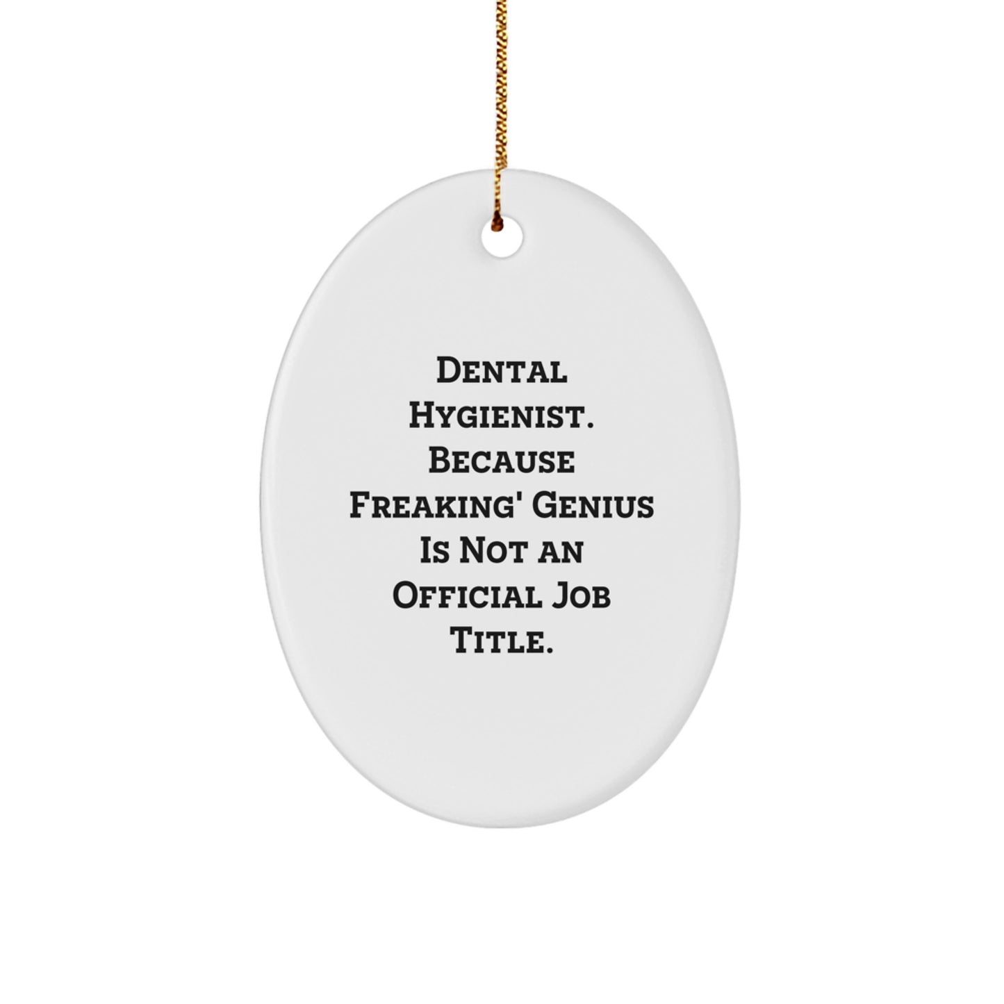 Dental Hygienist Fun Gifts, Oval Ornament, 'Freaking' genius Quote, Christmas Unique Gifts from Family to Friends for Dental Hygienist - Image 1