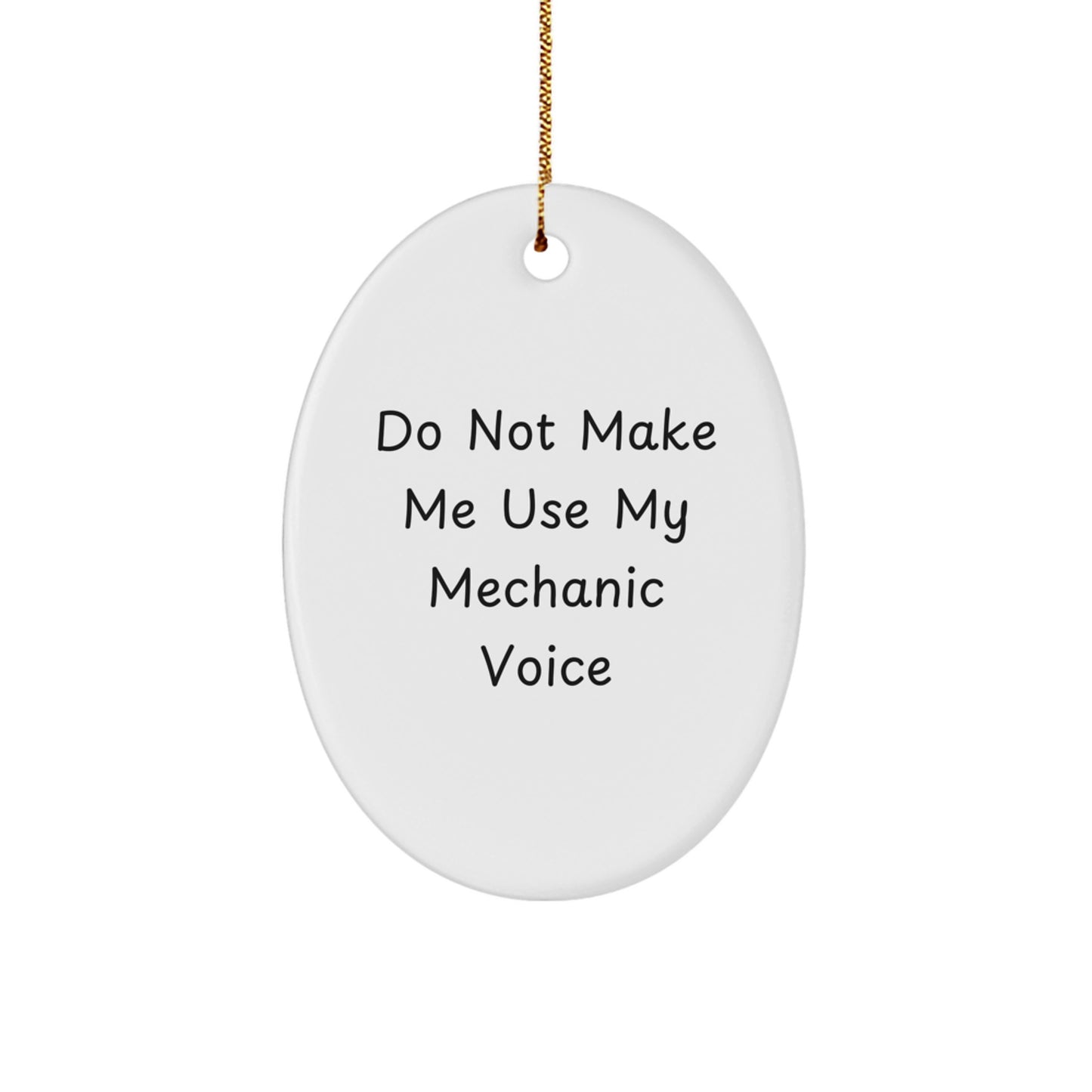 Funny Mechanic Gifts for Men from Friends, Oval Ornament Do Not Make Me Use My Mechanic Voice - Christmas Unique - Image 1