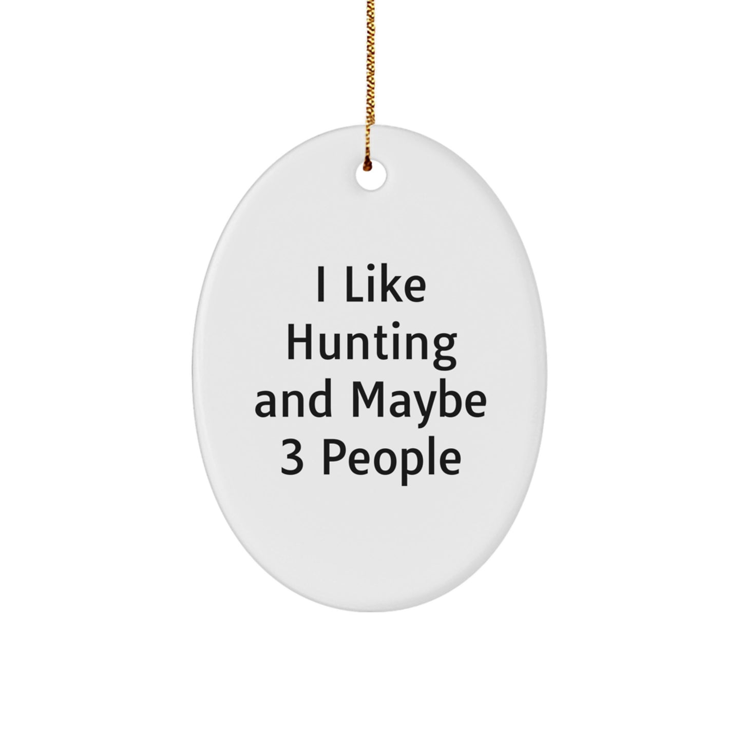 Hunting Oval Ornament Funny Gift from Friends for Hunting Enthusiasts, White Oval Shaped Ornament, Oval Ornament for Men - Image 1