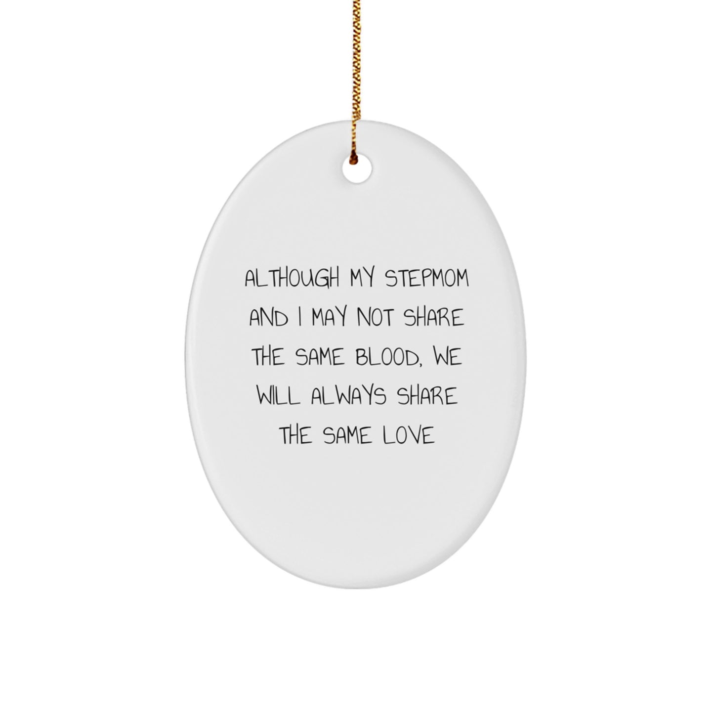 Funny Stepmom Oval Ornament Gifts for Her, 'Although My Stepmom And I May Not Share The Same Blood, We Will Always Share The Same Love' - Unique Christmas Unique Gifts from Women to Stepmom - Image 1