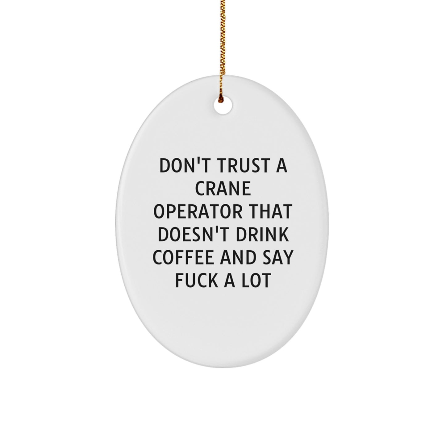 Funny Gifts from Crane Operator Lovers, Unique Oval Ornament for Men, Christmas Unique Gifts for Friends, Family and Coworkers - Image 1