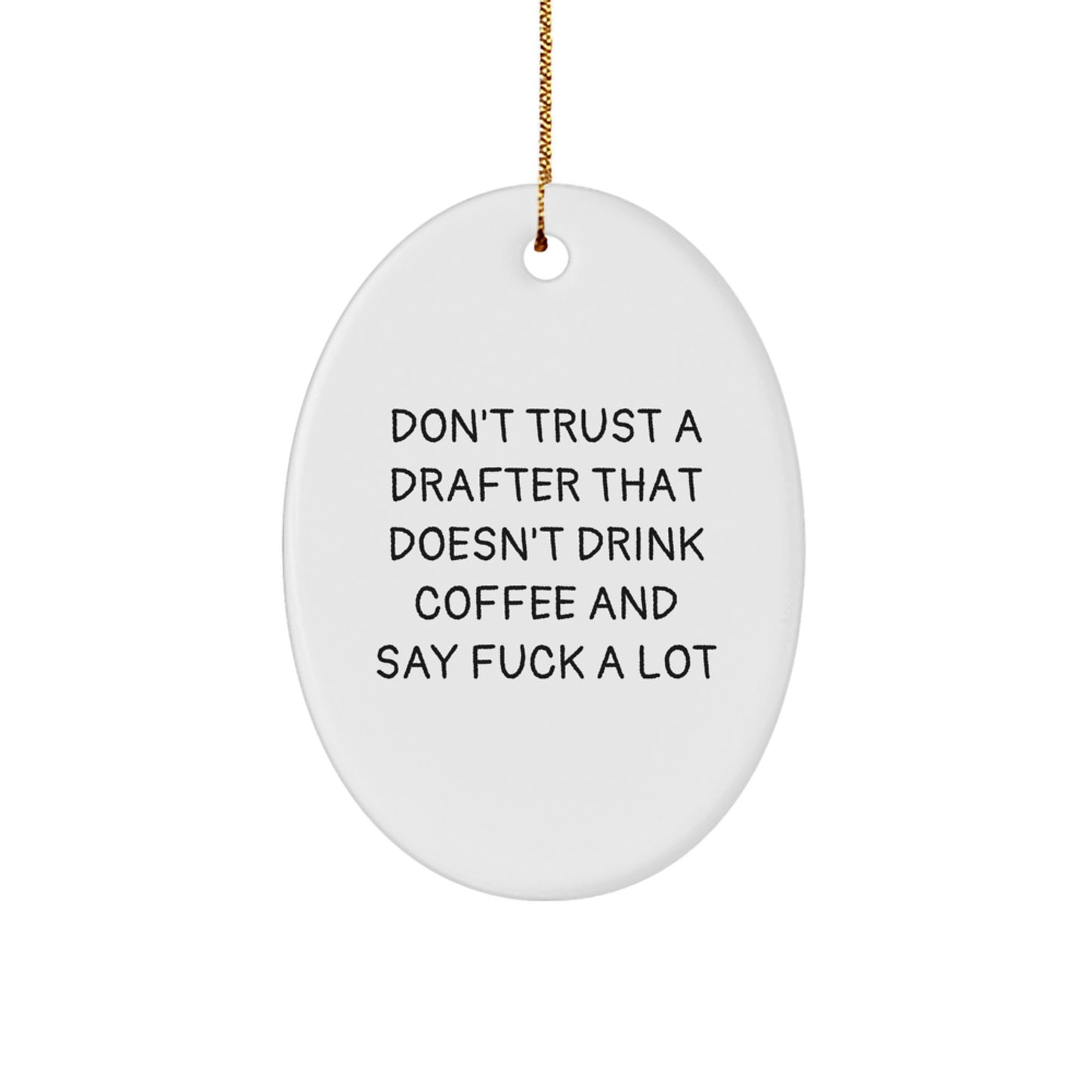 Funny Drafter Gifts from Friends for Men, Men's Drafter Oval Ornament 'Don't Trust A Drafter That Doesn't Drink Coffee', Christmas Unique Gifts for Him - Image 1