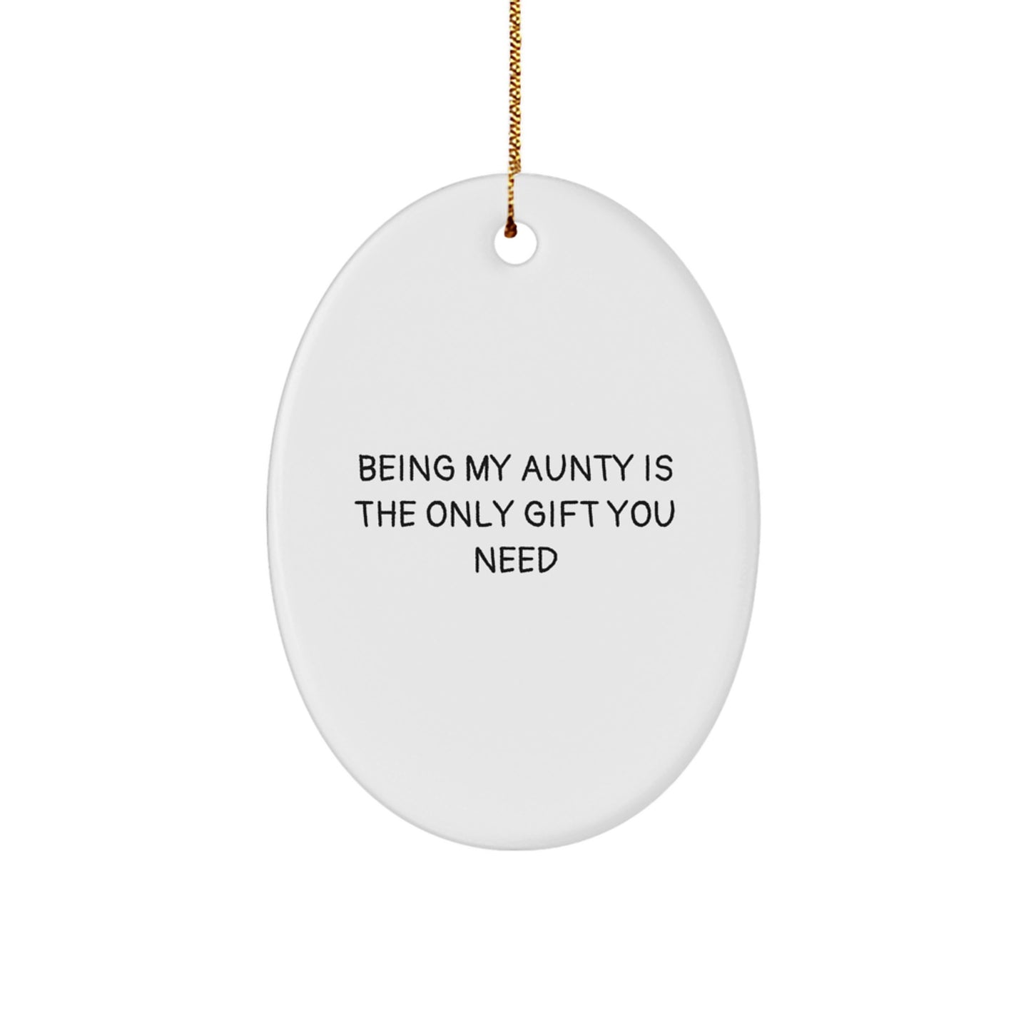 Funny Aunty Gifts for Her - Oval Ornament Being My Aunty Is The Only Gift You Need - Image 1