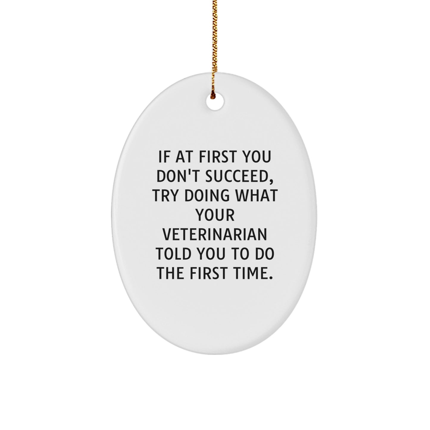 Funny Veterinarian Gifts - Oval Ornament with Quote - Gifts from Family for Veterinarian - Image 1