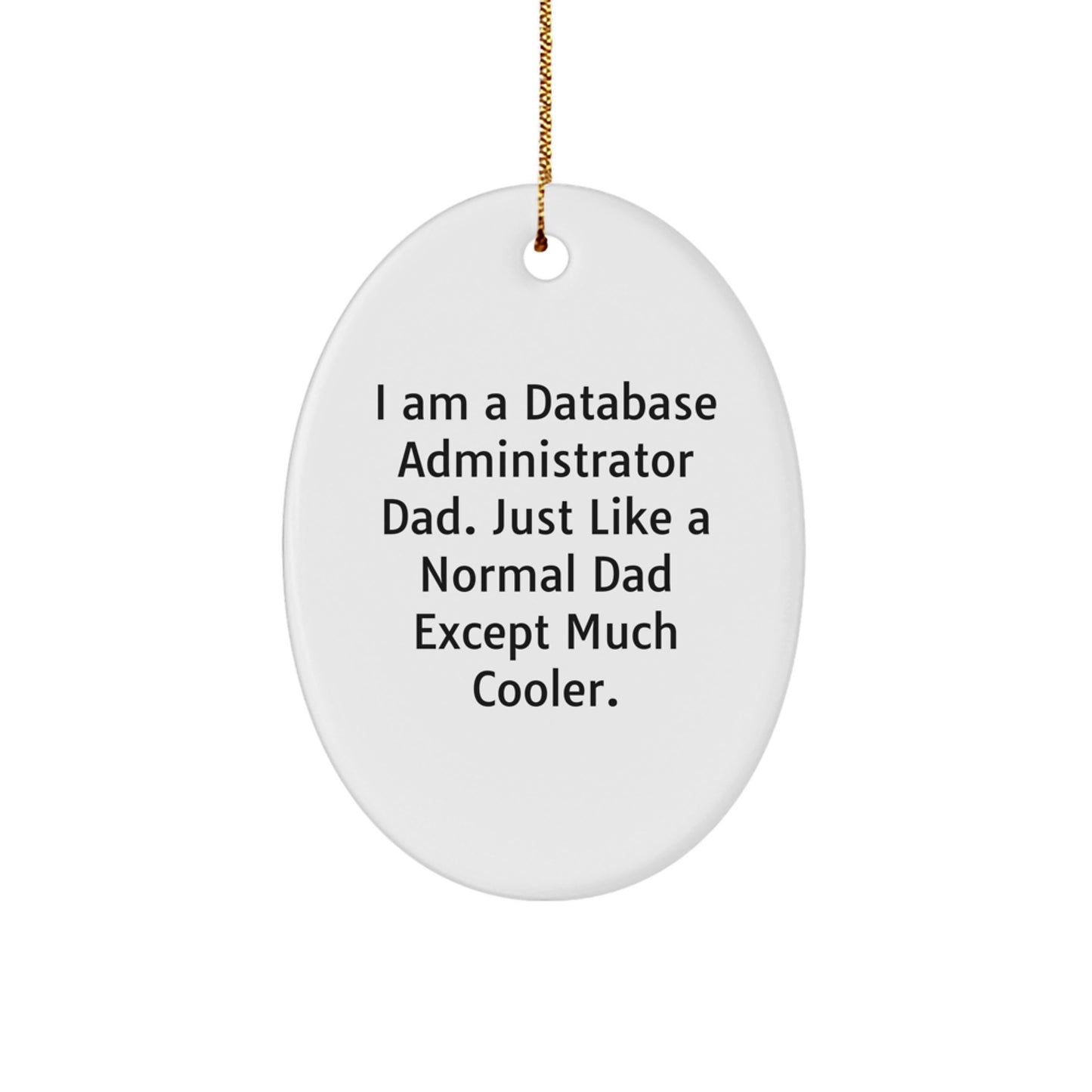 Database Administrator Dad Oval Ornament, Funny Christmas Unique Gift for Men, Gifts from Dad to Database Administrator - Image 1