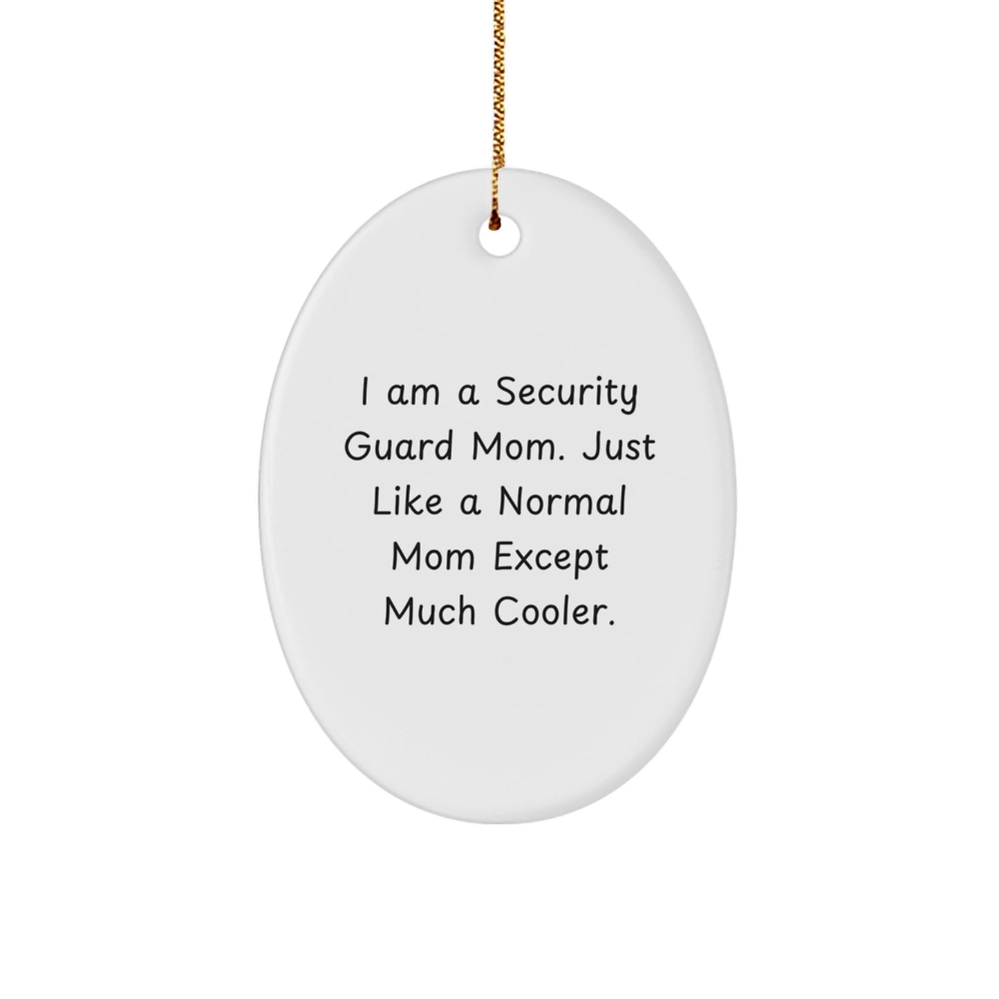 Funny Security Guard Mom Gifts from Friends to Family - Oval Ornament for Christmas - Image 1
