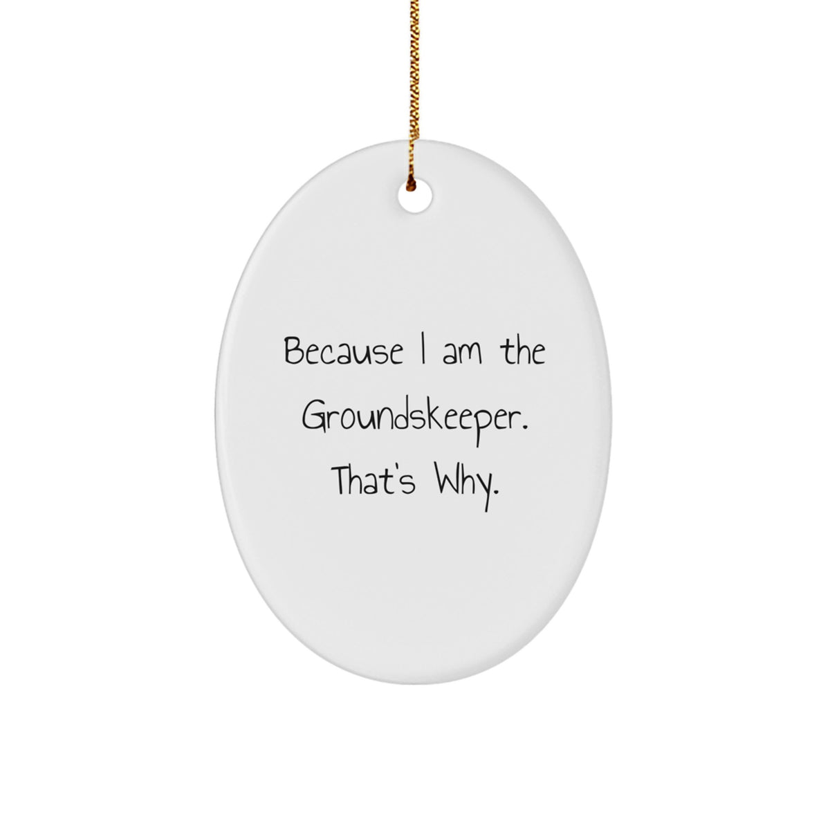 Witty Groundskeeper Oval Ornament Novelty for Friends Christmas Gift - Image 1