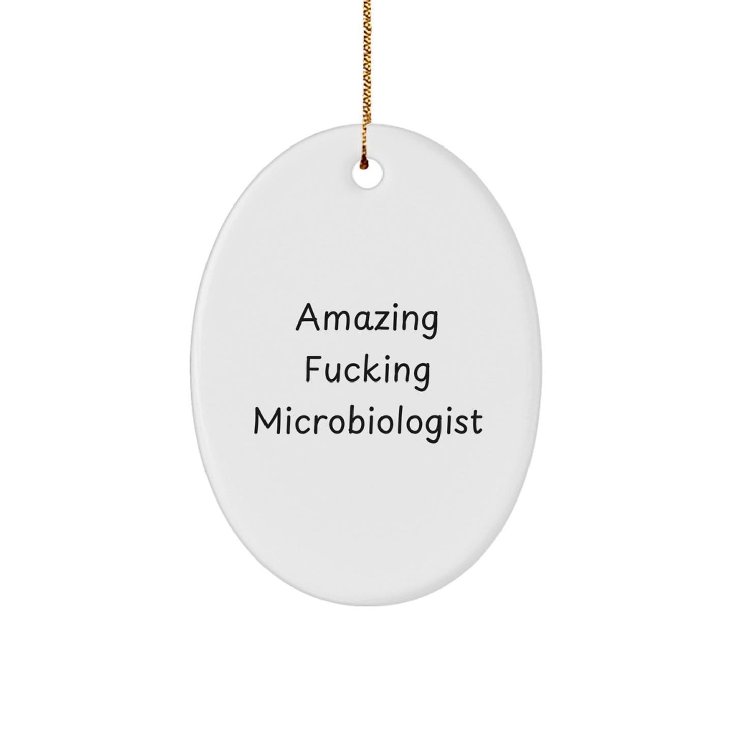 Funny Microbiologist Oval Ornament Gifts from Friends, Christmas Unique Gifts for Microbiologist Enthusiasts, Amazing F--king Microbiologist Humor - Image 1