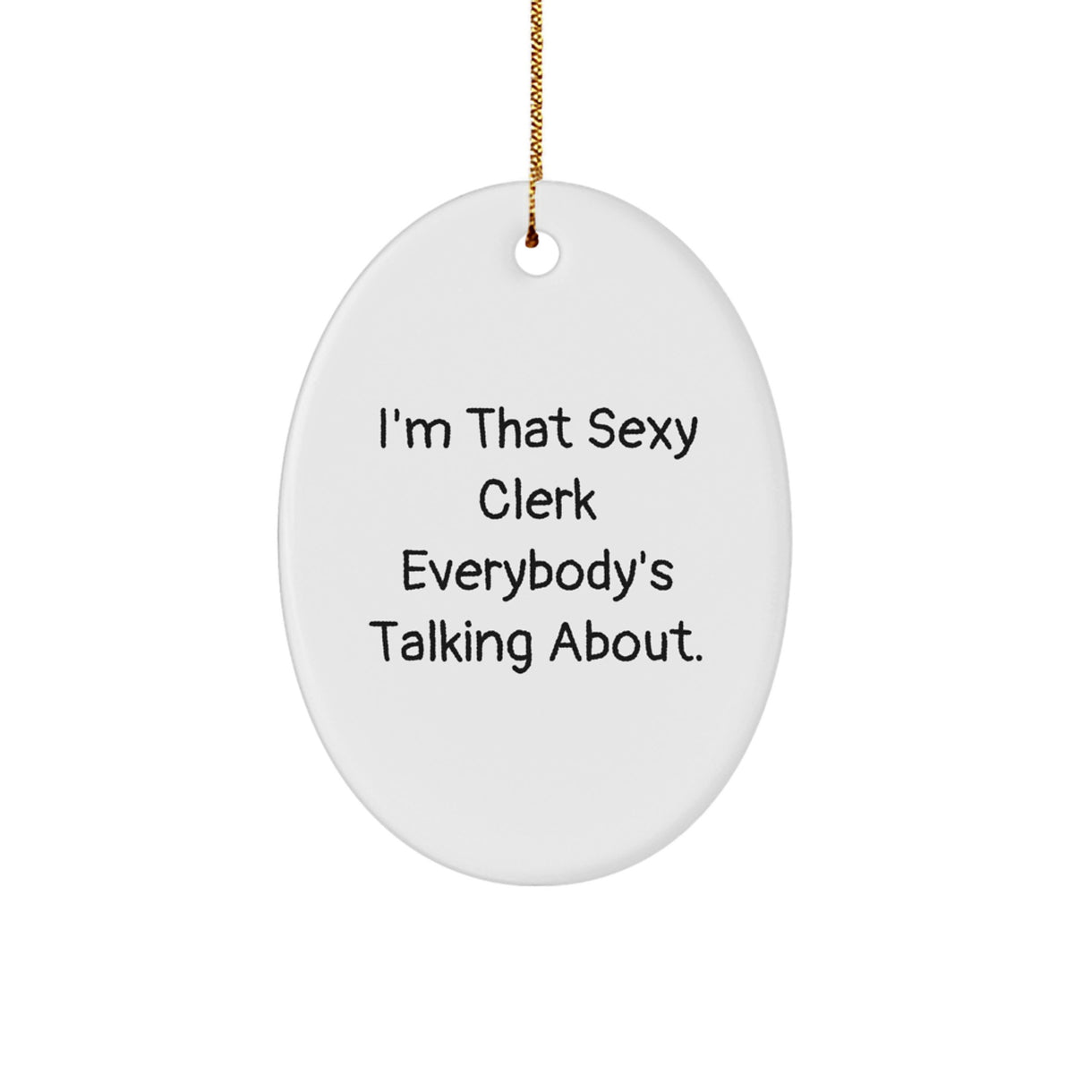 Clerk Christmas Ornament Gift for Him - Sexy Quote Keepsake - Image 1