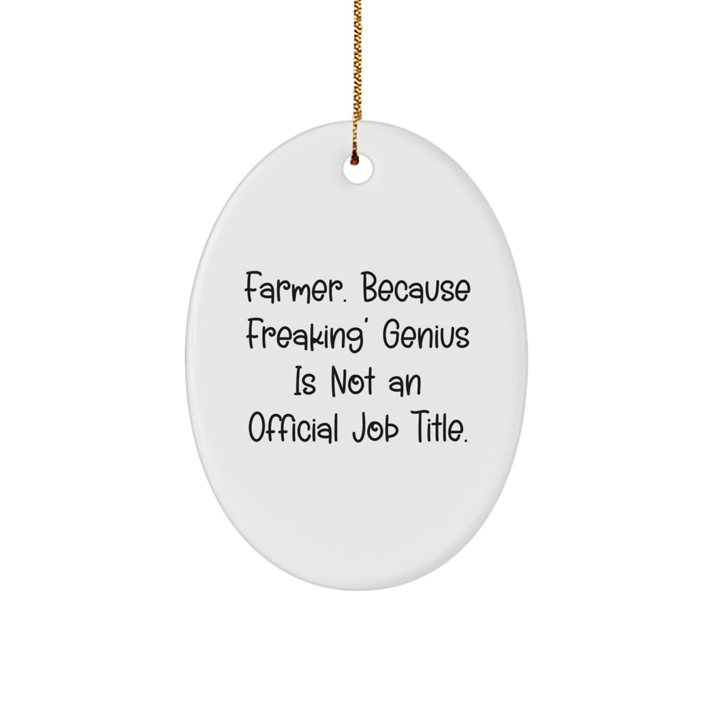 Farmer Gifts from Men - Oval Ornament with Funny Quote, 'Farmer. Because Freaking' genius Is Not An Official Job Title.' - Christmas Unique Gifts for Women - Image 1