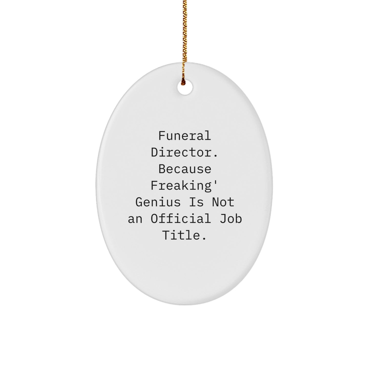 Gifts from Men for Funeral Director Friends Funny Oval Ornament Unique Christmas Unique Gifts for Funeral Directors - Image 1