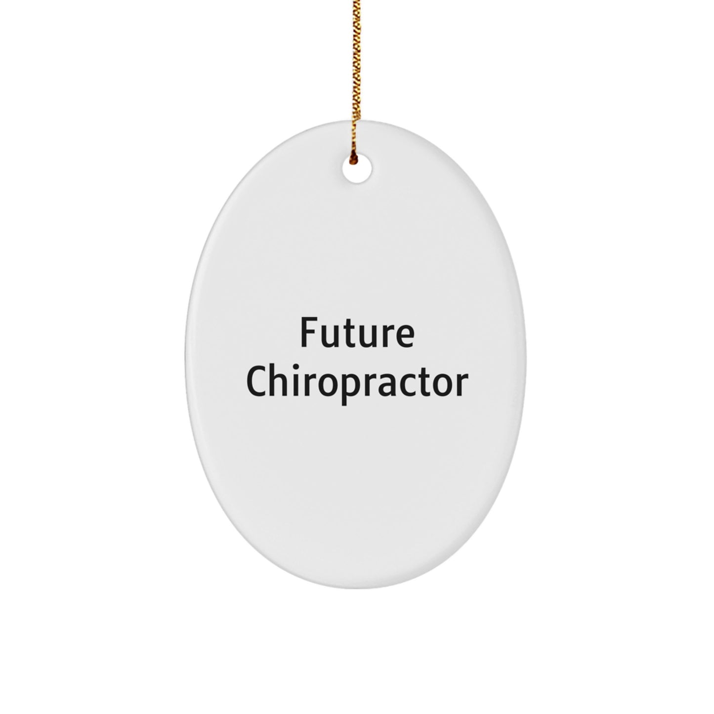 Funny Chiropractor Oval Ornament Gifts from Men to Future Chiropractor Friends, Christmas Unique Gifts for Chiropractor Students, Oval Ornament Quote - 'Future Chiropractor' - Image 1