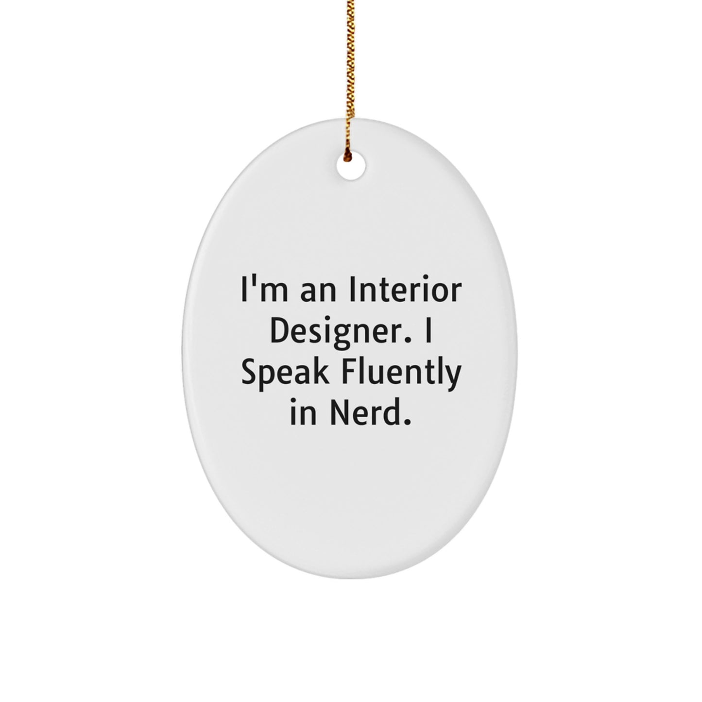 Gifts from Friends to Interior Designer, Funny Oval Ornament with 'I'm An Interior Designer. I Speak Fluently In genius.' Quote, Christmas Unique Gifts - Image 1