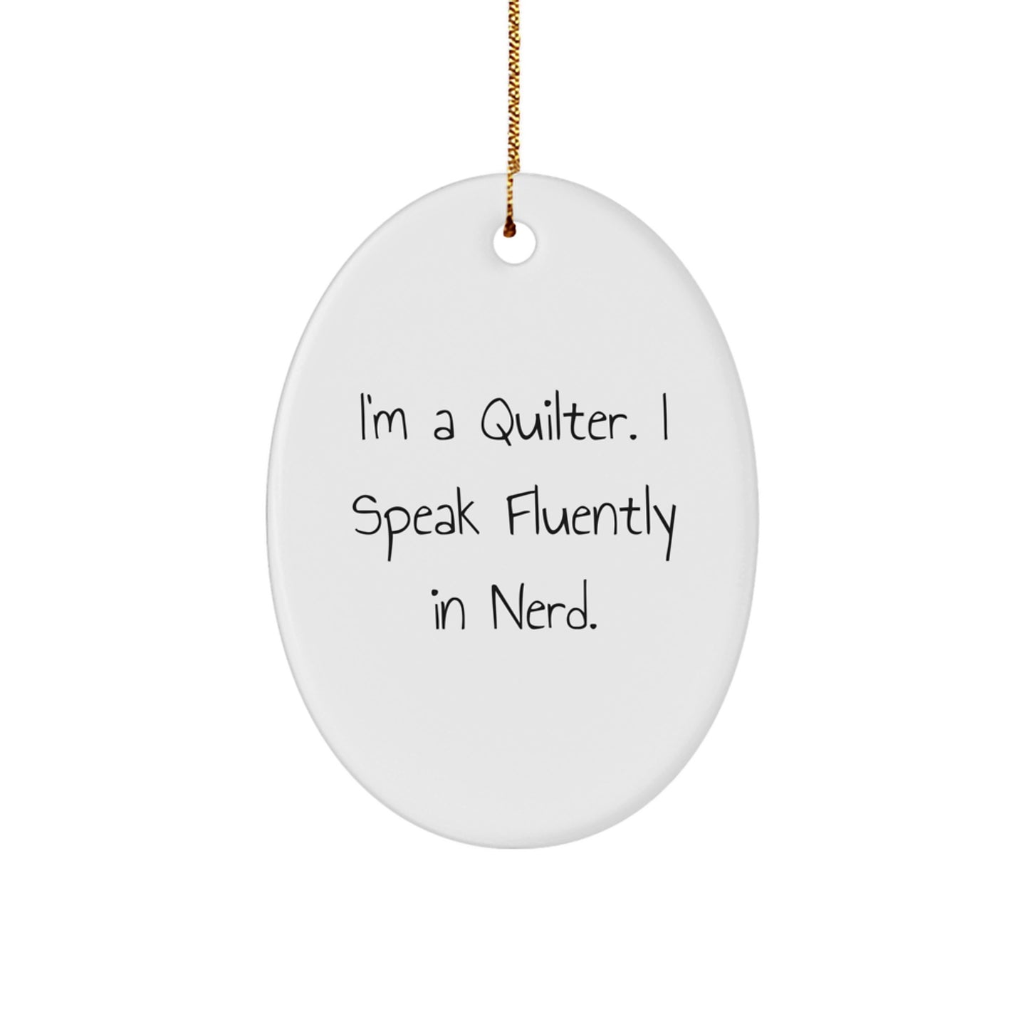Funny Quilter Gifts for Christmas - Oval Ornament I'm A Quilter I Speak Fluently In genius Gifts from Men to Friends - Image 1