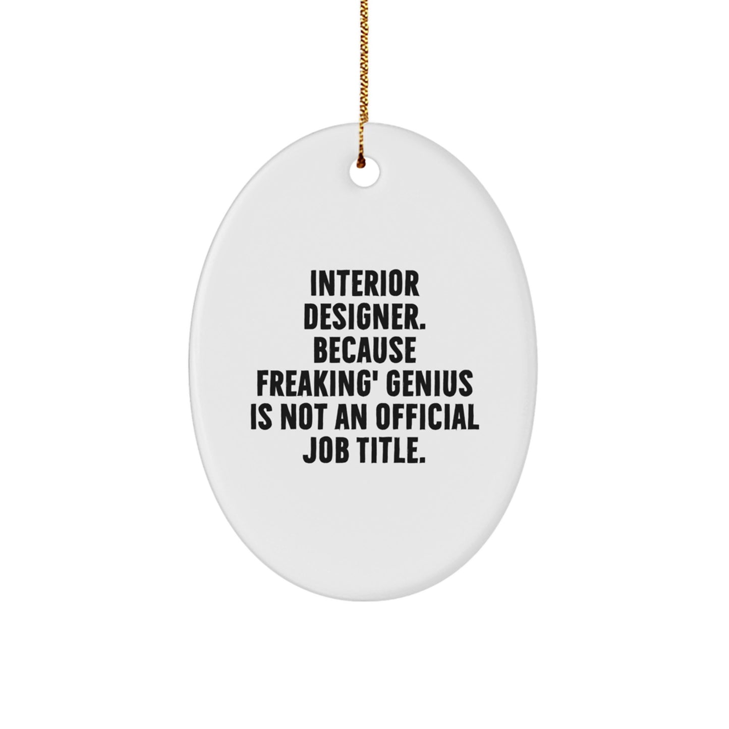 Interior Designer Gifts, Funny Oval Ornament, 'Interior Designer. Because Freaking' genius Is Not An Official Job Title.' for Christmas - Gifts from Friends, Coworkers, Family - Image 1