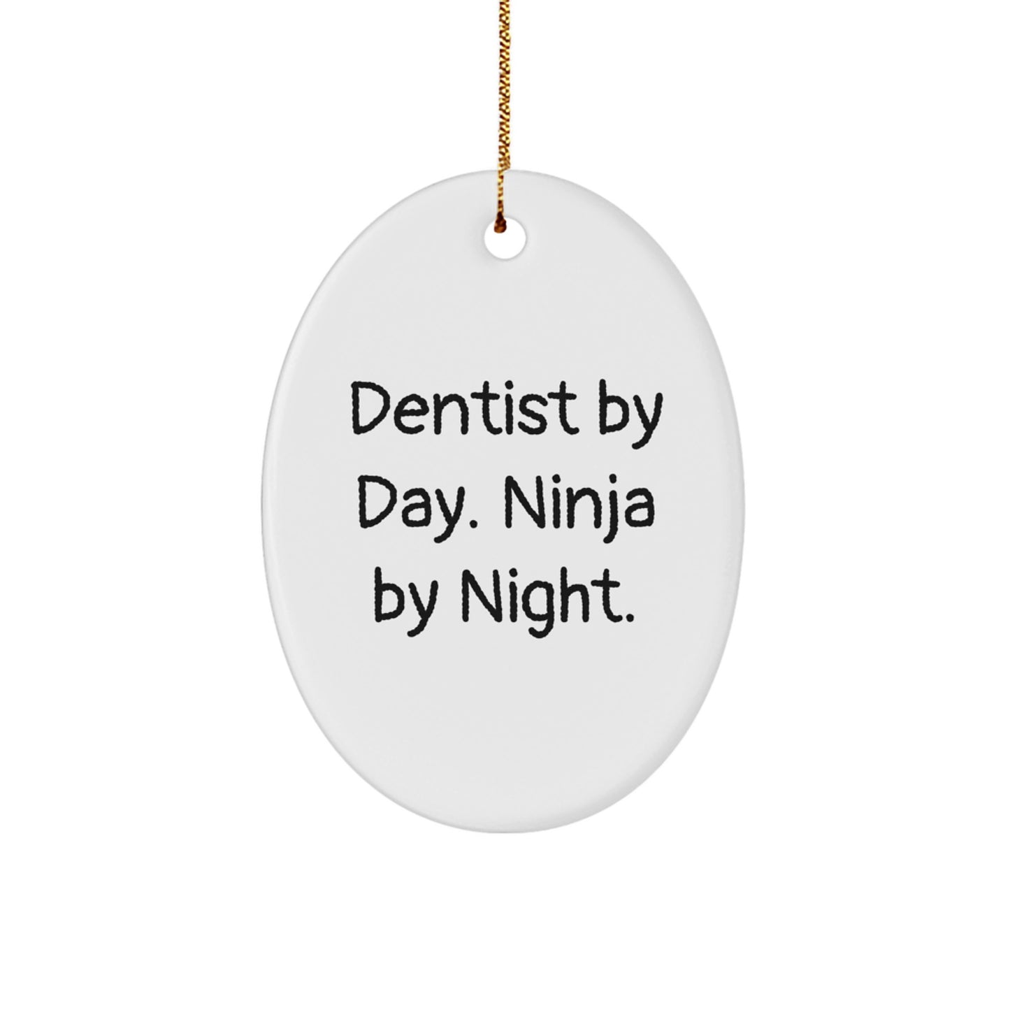 Funny Dentist Christmas Unique Gift, Oval Ornament by Dentist By Day. Ninja By Night., Unique Gifts for Men or Women Friends Family from Coworkers - Image 1