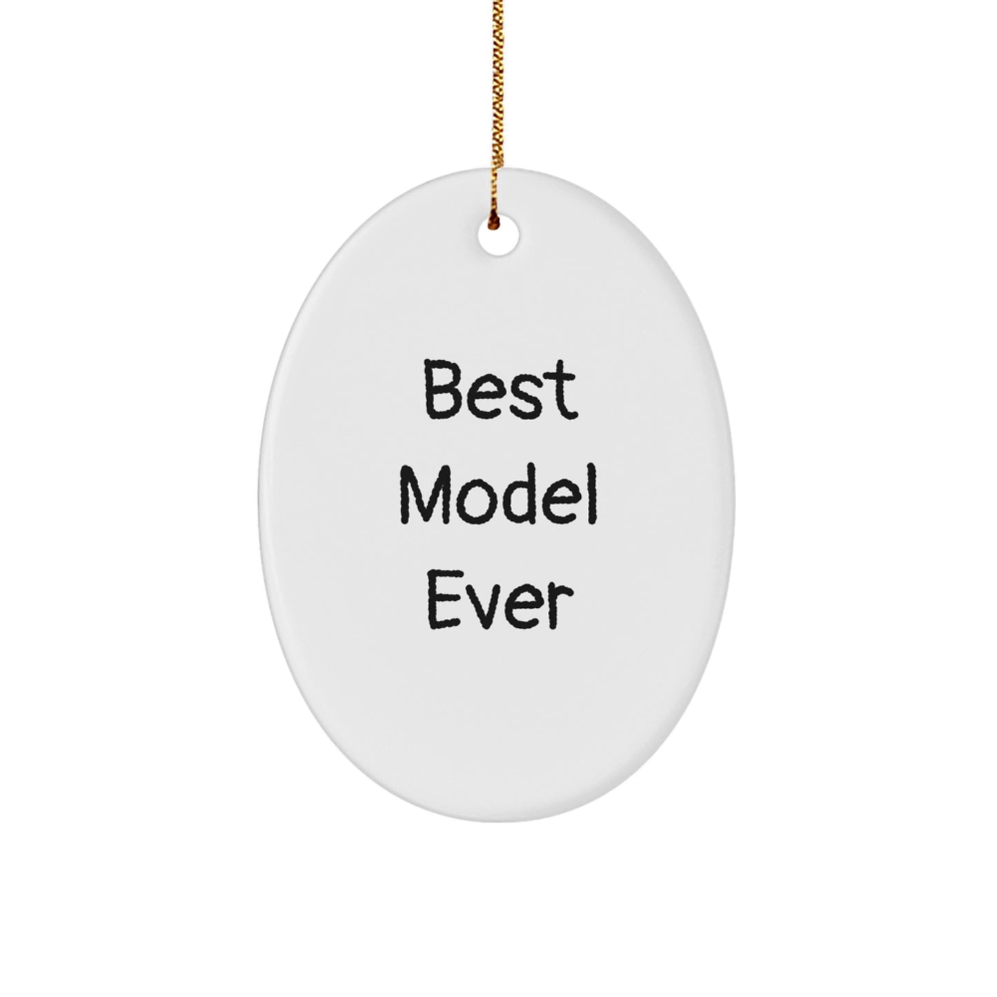 Funny Model Gifts from Friends - 'Best Model Ever' Oval Ornament, White, for Men, Women, or Perfect Christmas Unique Gifts - Image 1