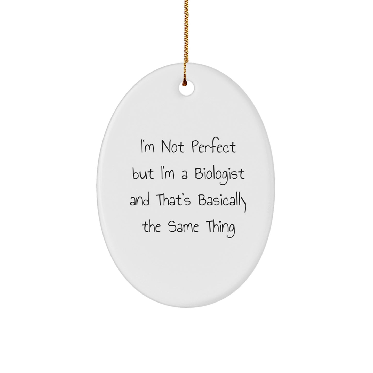 Funny Biologist Gifts for Him, Oval Ornament with I'm Not Perfect But I'm A Biologist, Unique Christmas Decorations for Office or Home - Image 1