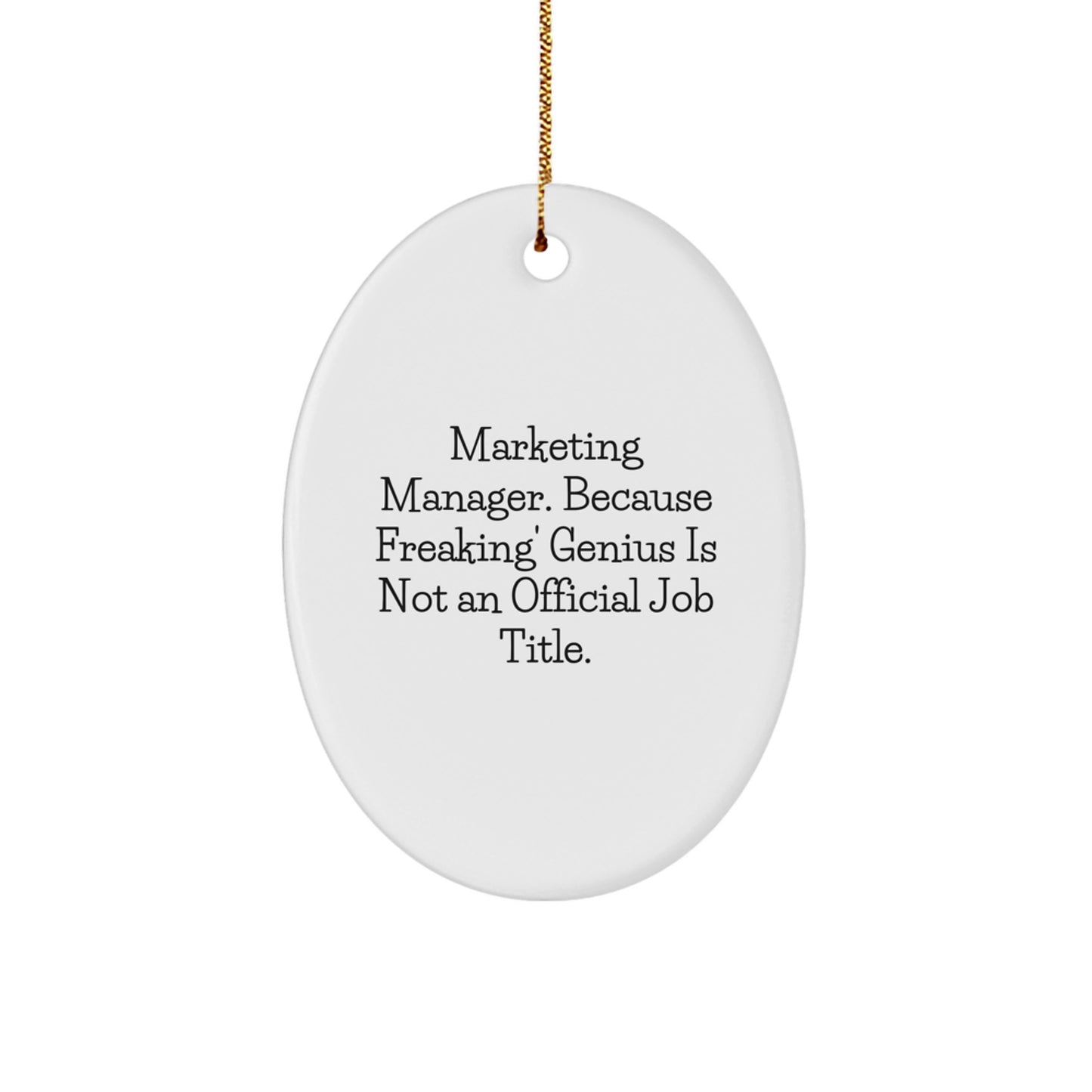 Funny Marketing Manager Christmas Unique Gifts from Coworkers with Oval Ornament 'Marketing Manager. Because Freaking' genius Is Not An Official Job Title.' - Image 1