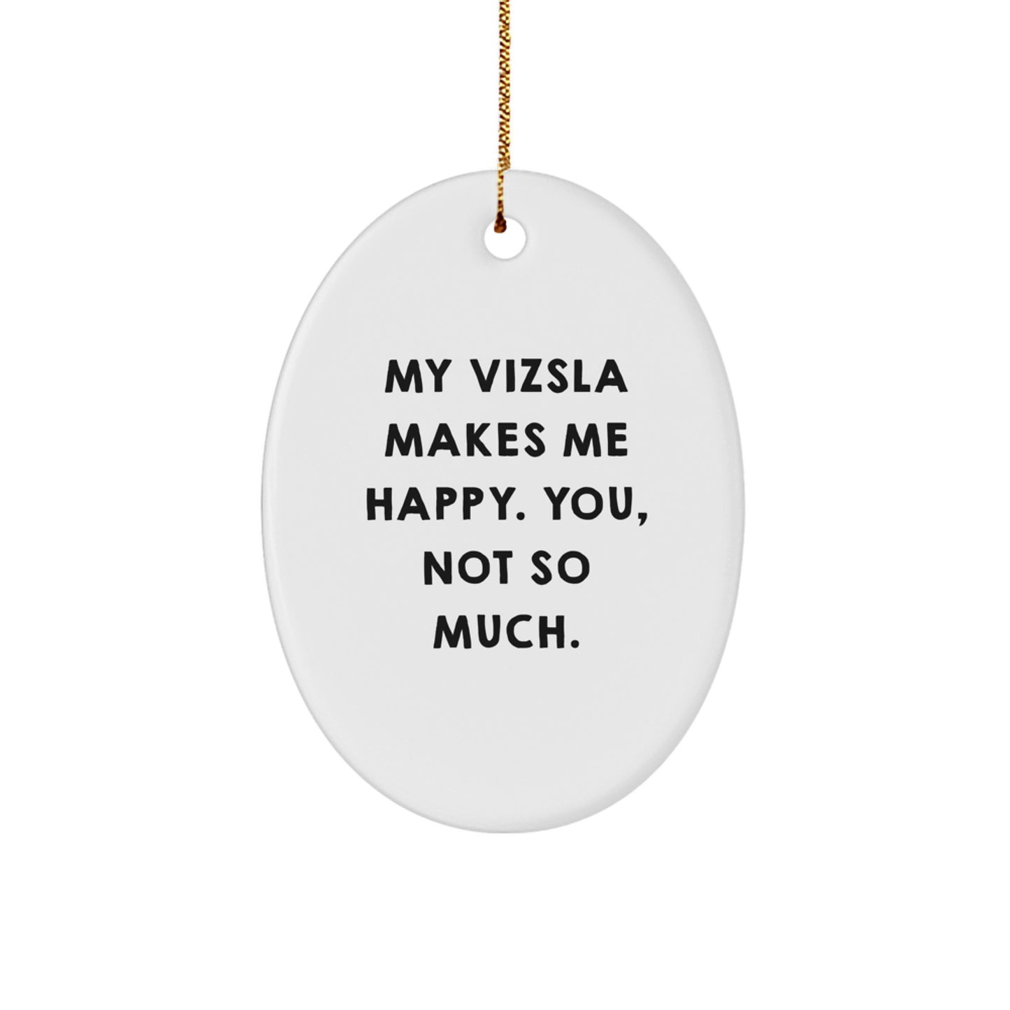 Funny Vizsla Dog Oval Ornament Gifts from Men for Women, Friends, or Family - Perfect for Vizsla Dog Lover Christmas Unique Gifts - Image 1