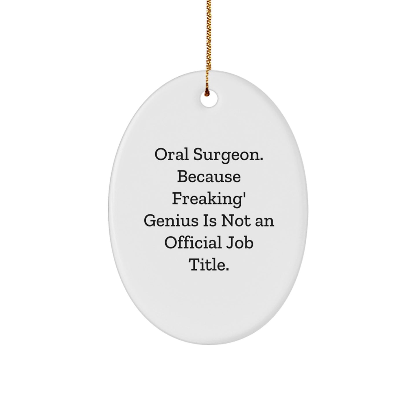 Funny Oral Surgeon Gifts from Men to Oral Surgeon Friends - Oval Ornament, Christmas Unique Decorations with genius Is Not Official Quote - Image 1