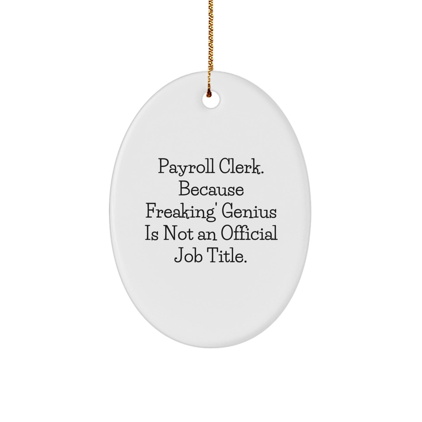 Funny Payroll Clerk Gifts for Men, Oval Ornament, Christmas Unique Gifts, Payroll Clerk Humor, Gifts from Friends, Payroll Clerk Appreciation - Image 1