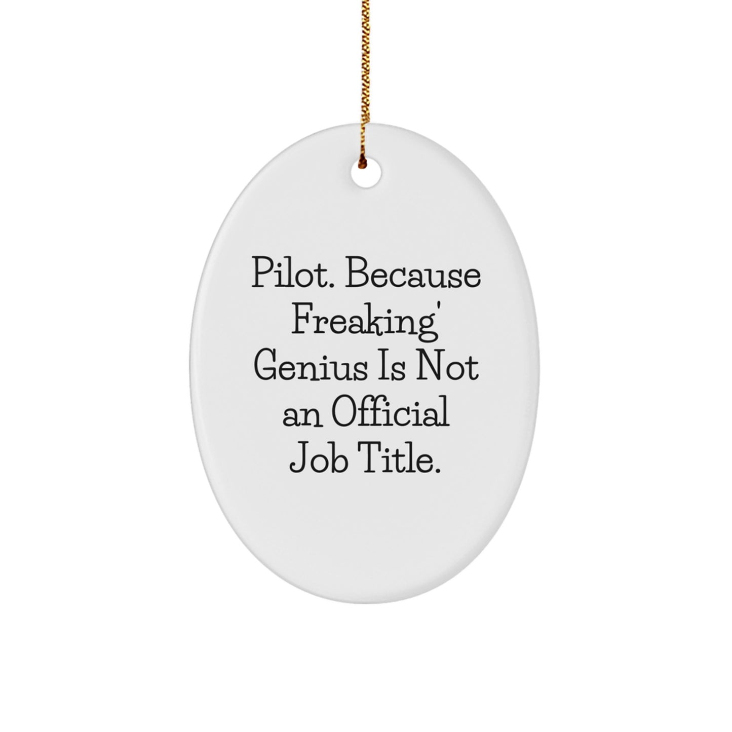 Funny Pilot Gift, Oval Ornament, 'Pilot. Because Freaking' genius Is Not An Official Job Title.' - Image 1