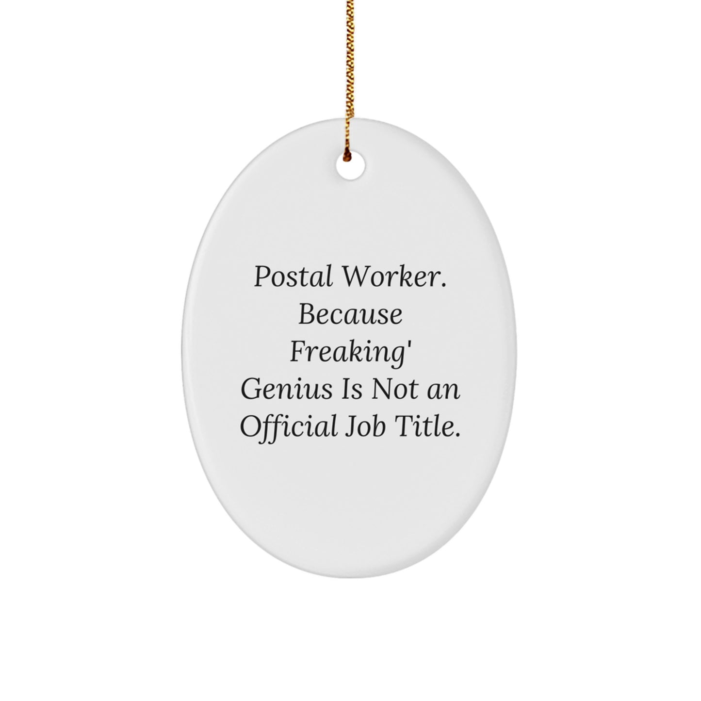 Funny Postal Worker Gifts, Oval Ornaments for Christmas, Postal Worker Appreciation, 'Postal Worker. Because Freaking' genius Is Not An Official Job Title.' - Image 1