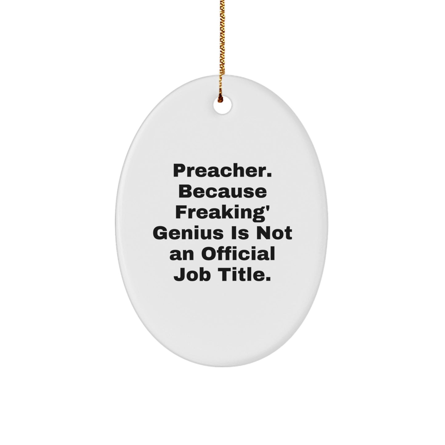 Funny Preacher Gifts, Oval Ornament from Men to Preacher, Christmas Unique Presents, Preacher Oval Shaped Decoration, 'Preacher. Because Freaking' genius Is Not An Official Job Title.' - Image 1