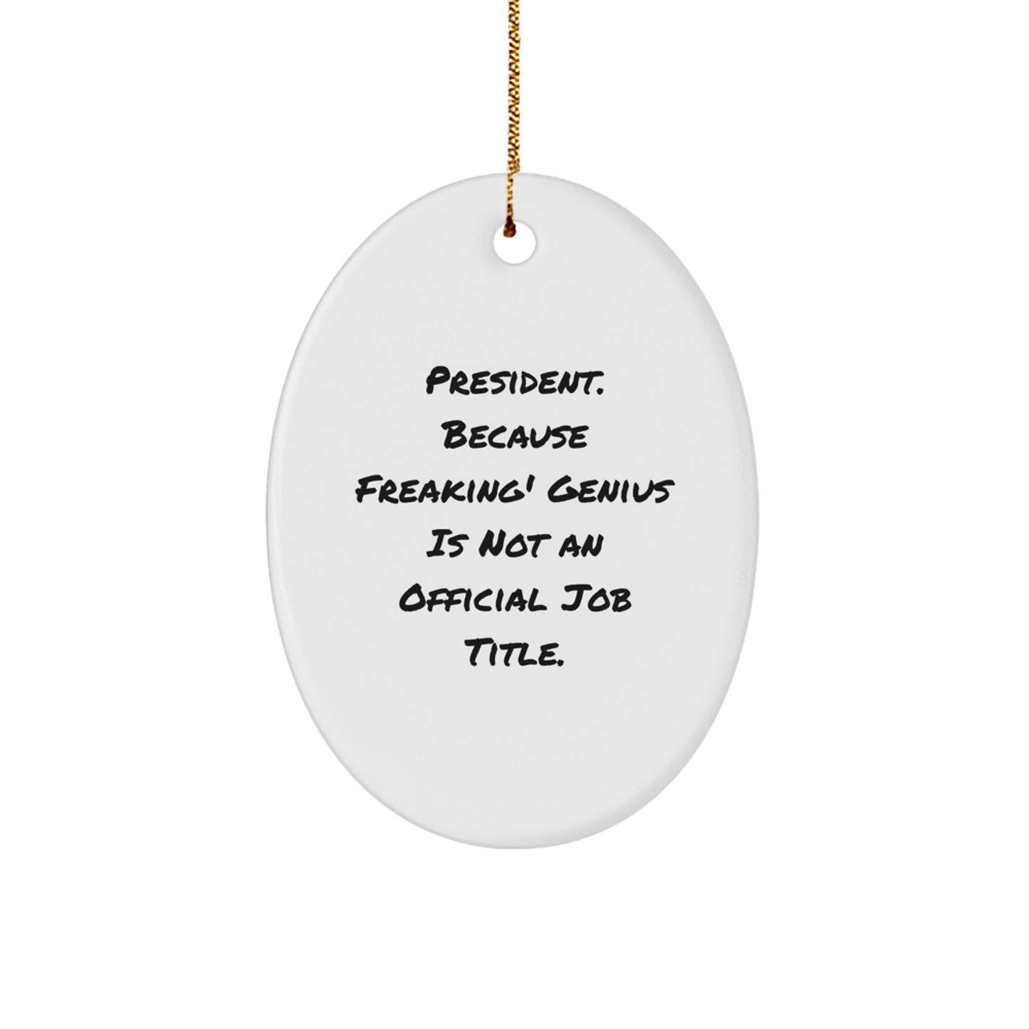 Funny President Oval Ornament Gifts from Men to President for Christmas Unique Decorations - Oval Shaped MDF President Quote Ornaments with Gold Cord - Image 1