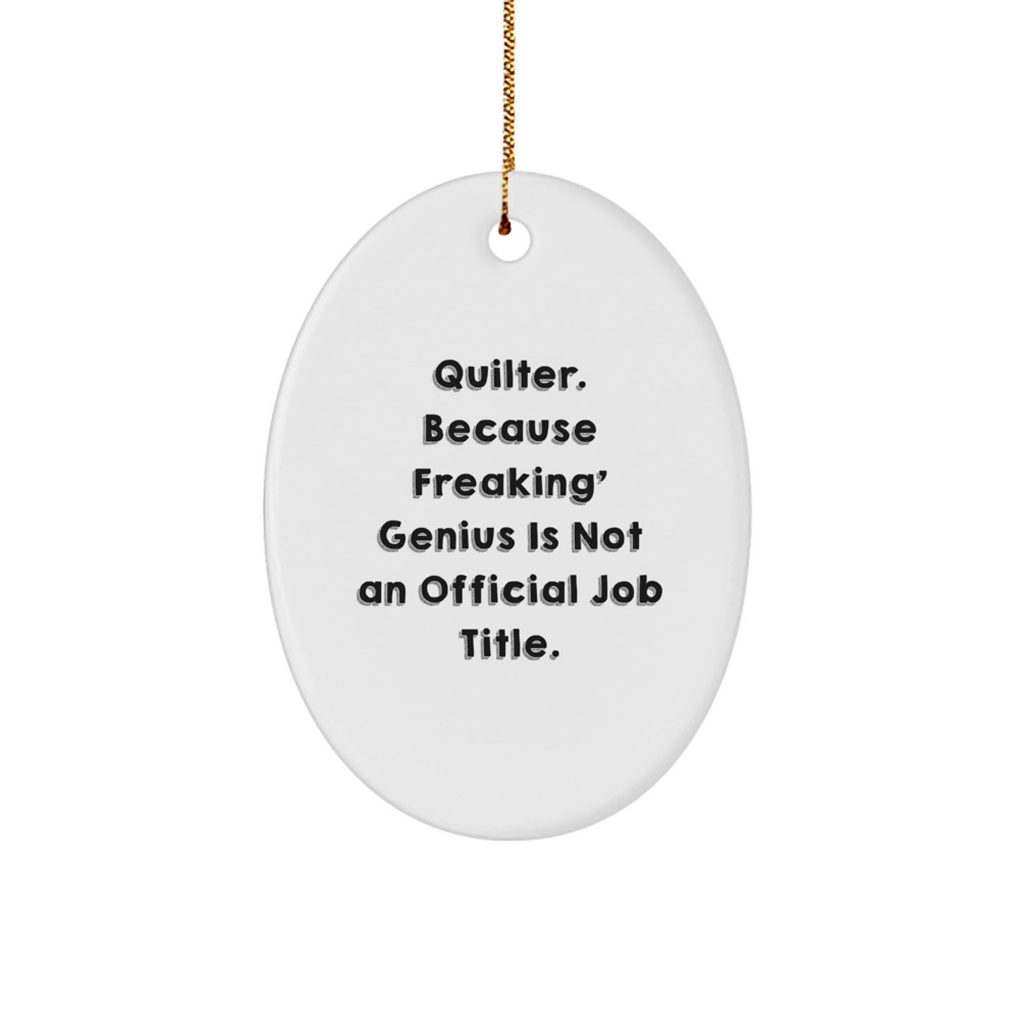 Quilter Oval Ornament Gifts from Friends for Quilter Men Women Unique Christmas Decorations with Funny Quote 'Quilter Because Freaking genius Is Not An Official Job Title.' - Image 1