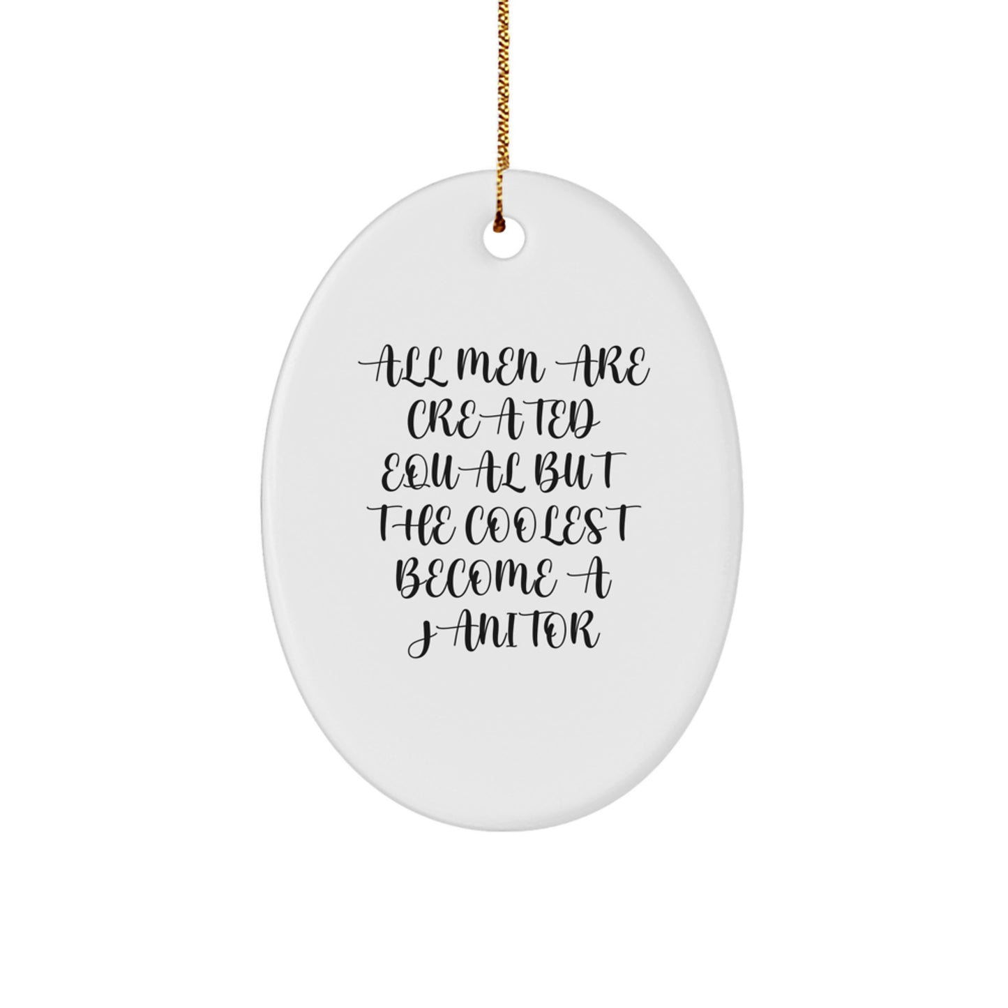 Funny Janitor Gifts for Men - Oval Ornament - 'All Men Are Created Equal' Christmas Unique - Image 1
