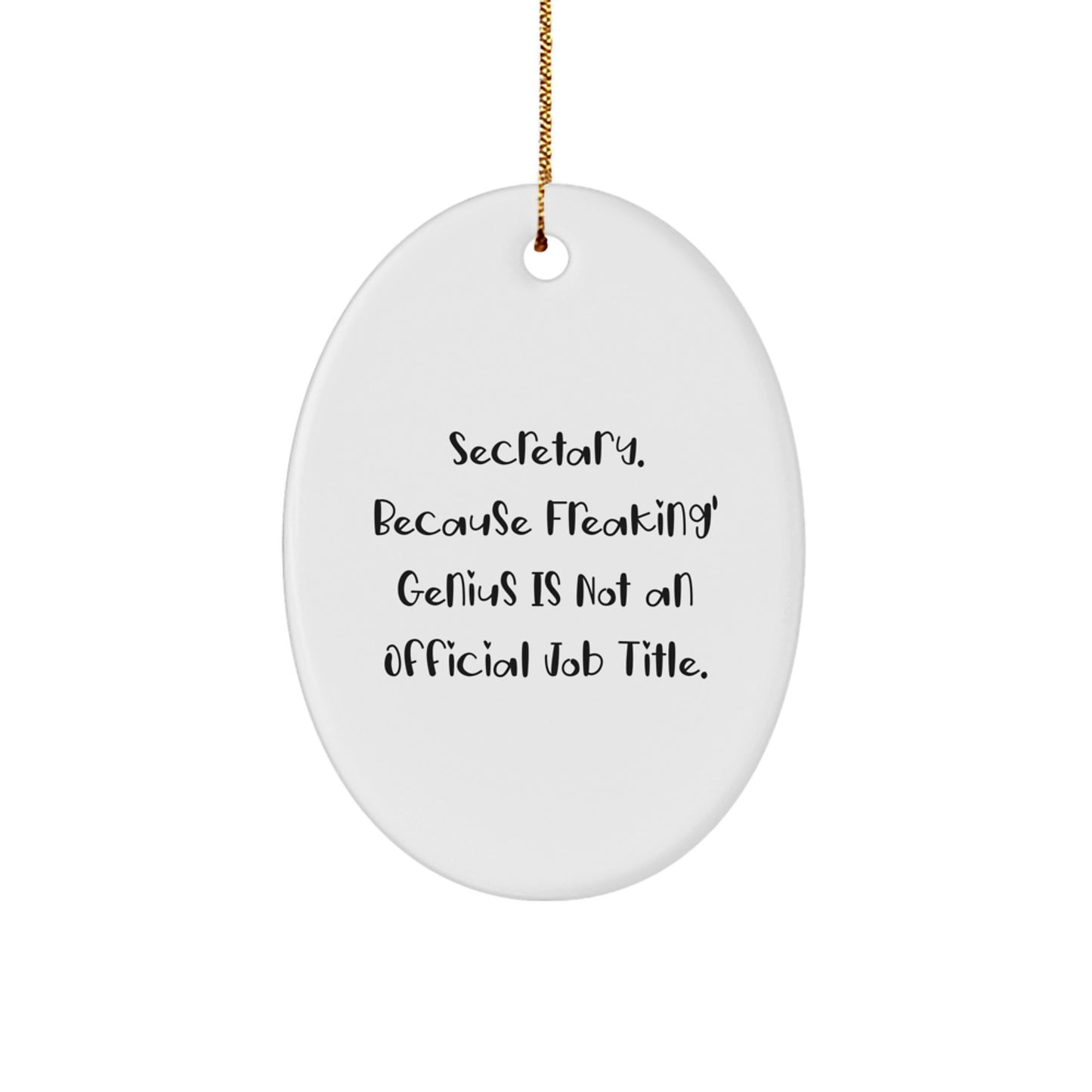 Funny Oval Ornament Gifts from Friends for Secretary - Secretary Because Freaking genius Is Not An Official Job Title. - Image 1