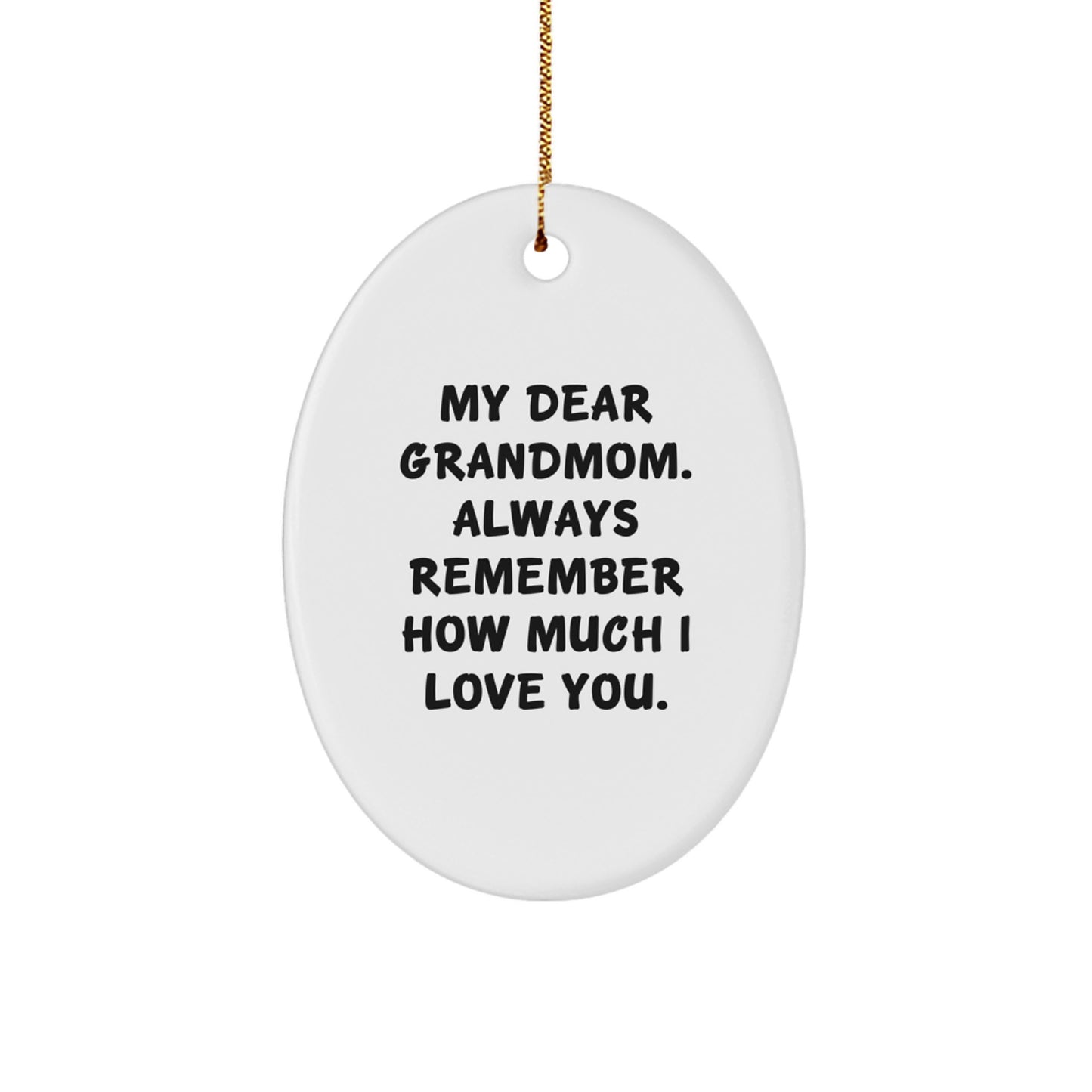 Funny Grandmom Gifts from Men, Women, or Friends - Oval Ornament for Grandmom - Always Remember How Much I Love You - Image 1