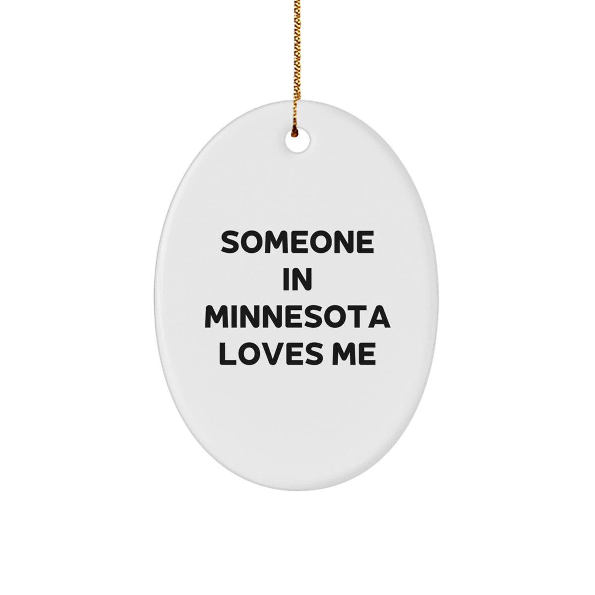 Funny Minnesota Oval Ornament Gifts from Friends - Someone In Minnesota Loves Me - Unique Christmas Unique Gifts for Women - Image 1