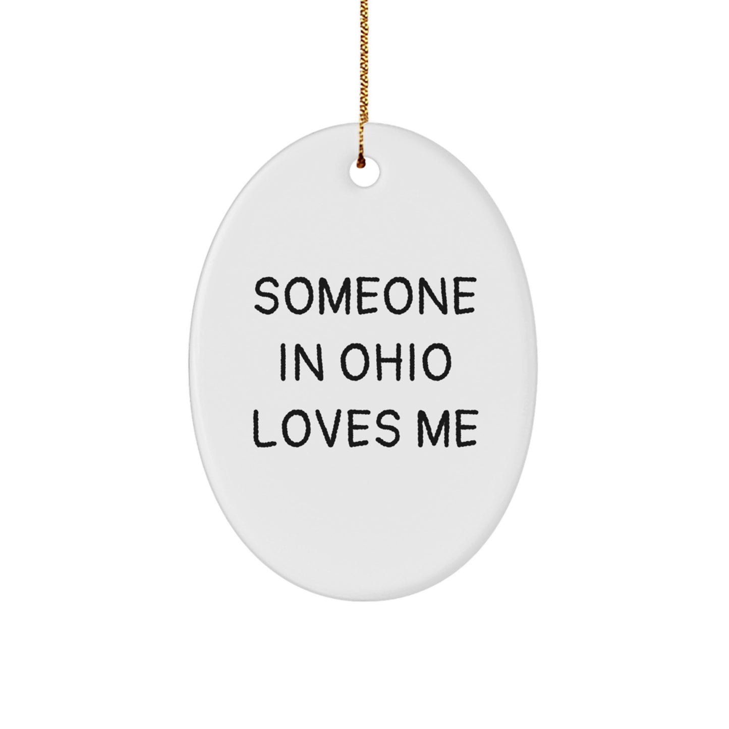 Funny Ohio Oval Ornament Gifts from Friends for Ohio Lovers Someone In Ohio Loves Me, Unique Christmas Unique Gifts Ideas for Ohio Residents, Oval Ornament - Image 1