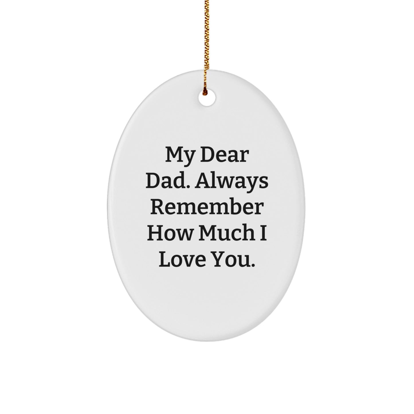 Funny Dad Oval Ornament Gifts from Mom or Family for Him, Always Remember How Much I Love You, Christmas Unique Presents - Image 1