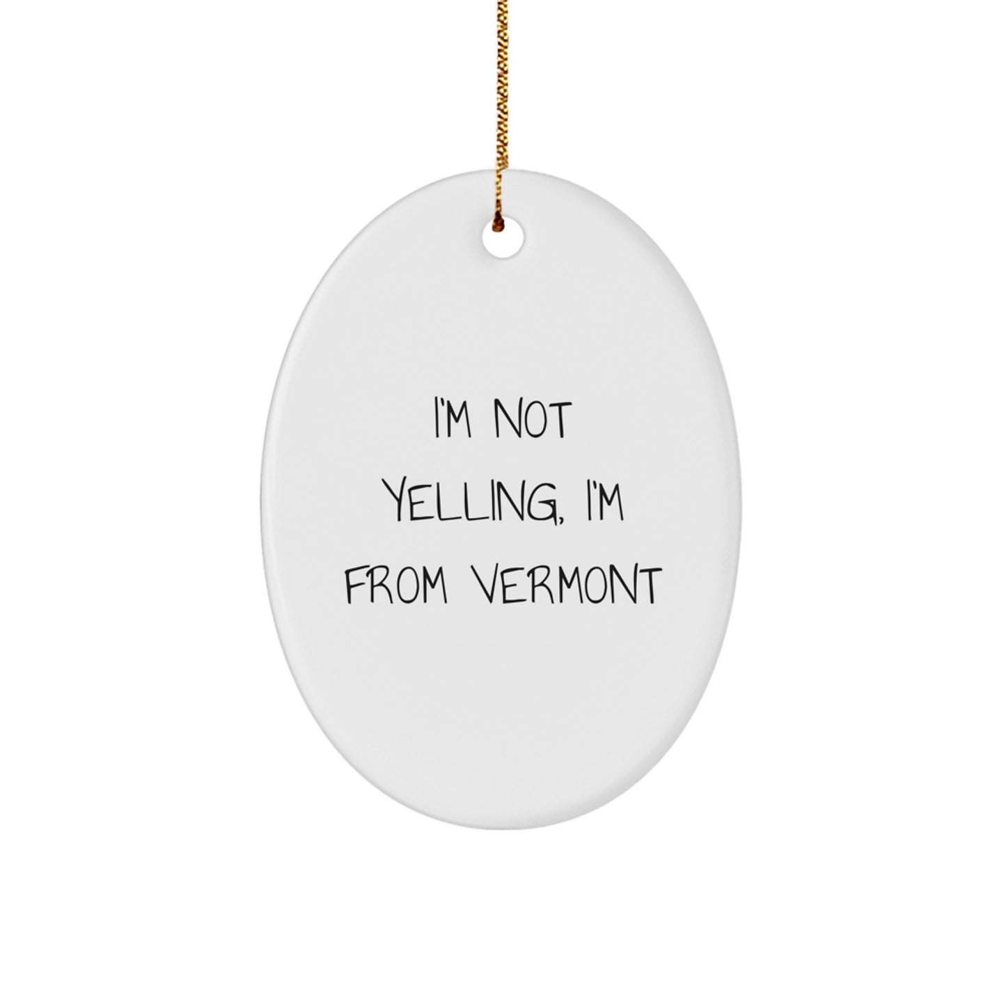 Vermont Oval Ornament Gifts from Friends and Family - 'I'm Not Yelling, I'm From Vermont' Funny Quote, Christmas Decorations for Men, Women, or Coworkers - Image 1