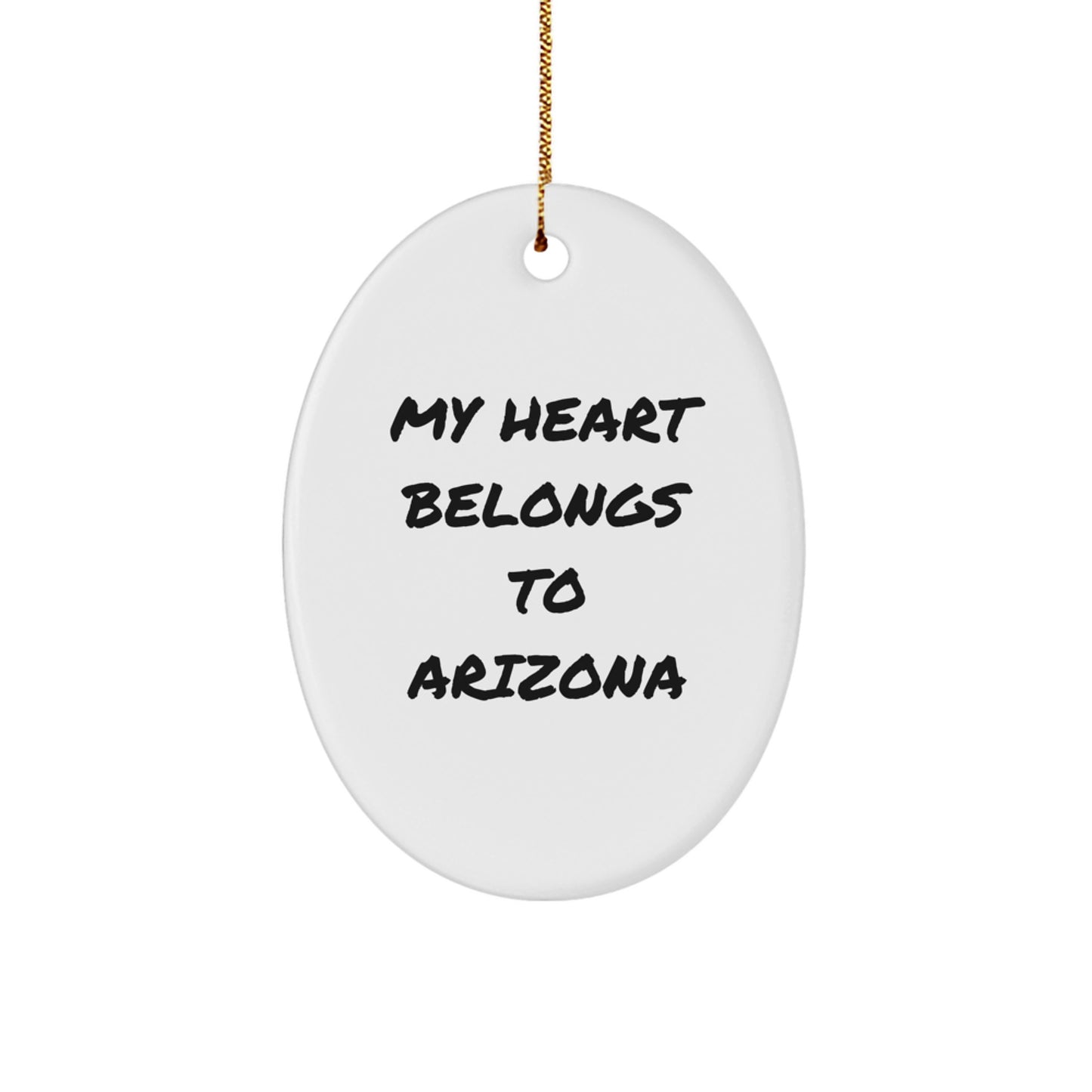 Arizona Oval Ornament, 'My Heart Belongs To Arizona', Funny Quote Gifts for Him, Her, Friends, or Family, Christmas Unique Gifts from Arizona - Image 1