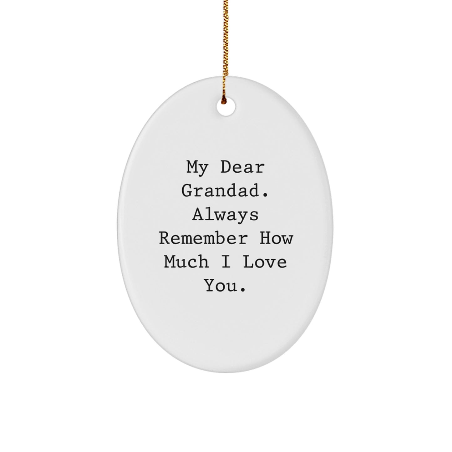 Funny Grandad Gifts for Men Oval Ornament, 'My Dear Grandad. Always Remember How Much I Love You.' with Gold Cord, Christmas Unique Gifts from Family - Image 1