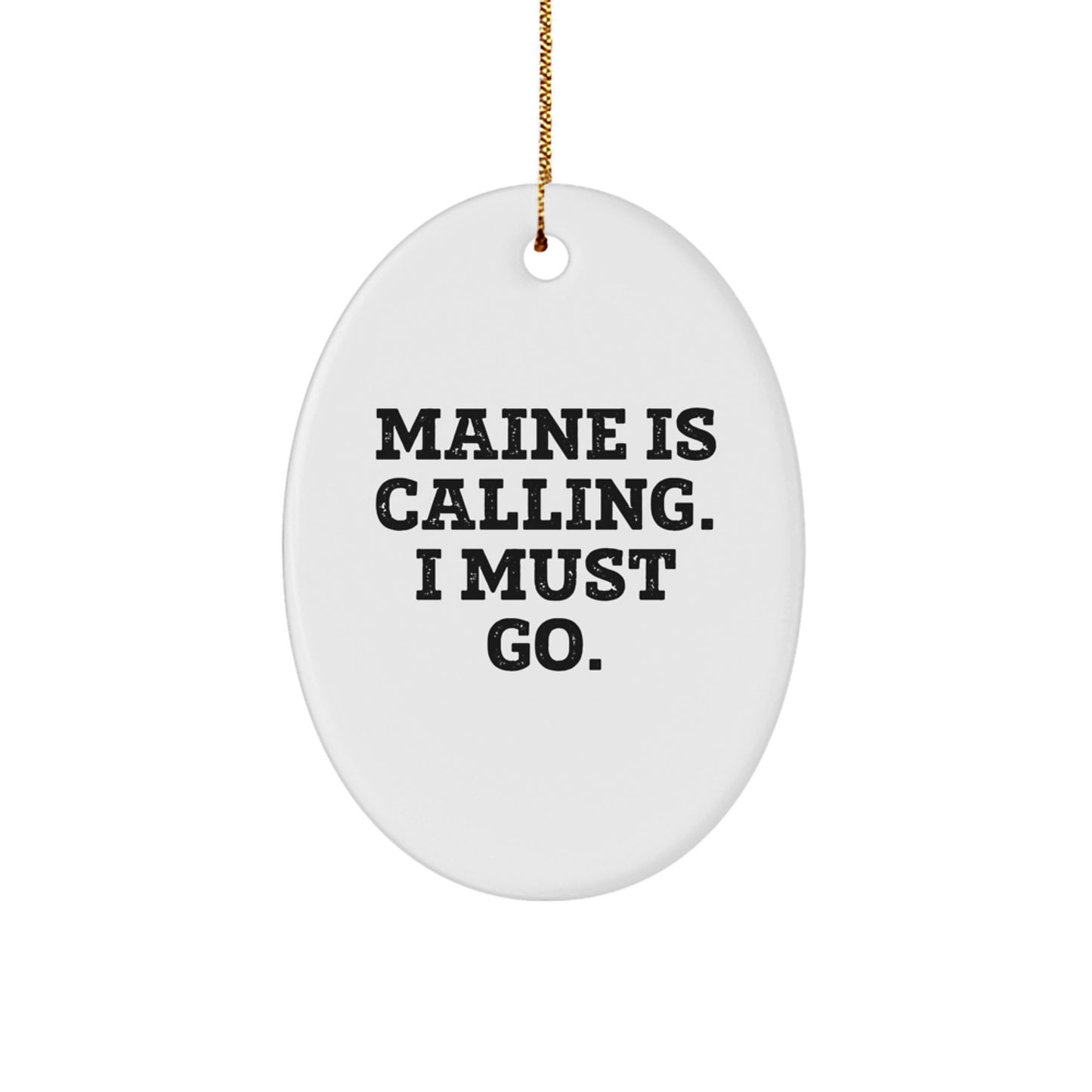 Maine Calling Gifts from Friends - Oval Ornament for Maine Lovers - 'Maine Is Calling. I Must Go.' Christmas Decoration - Image 1