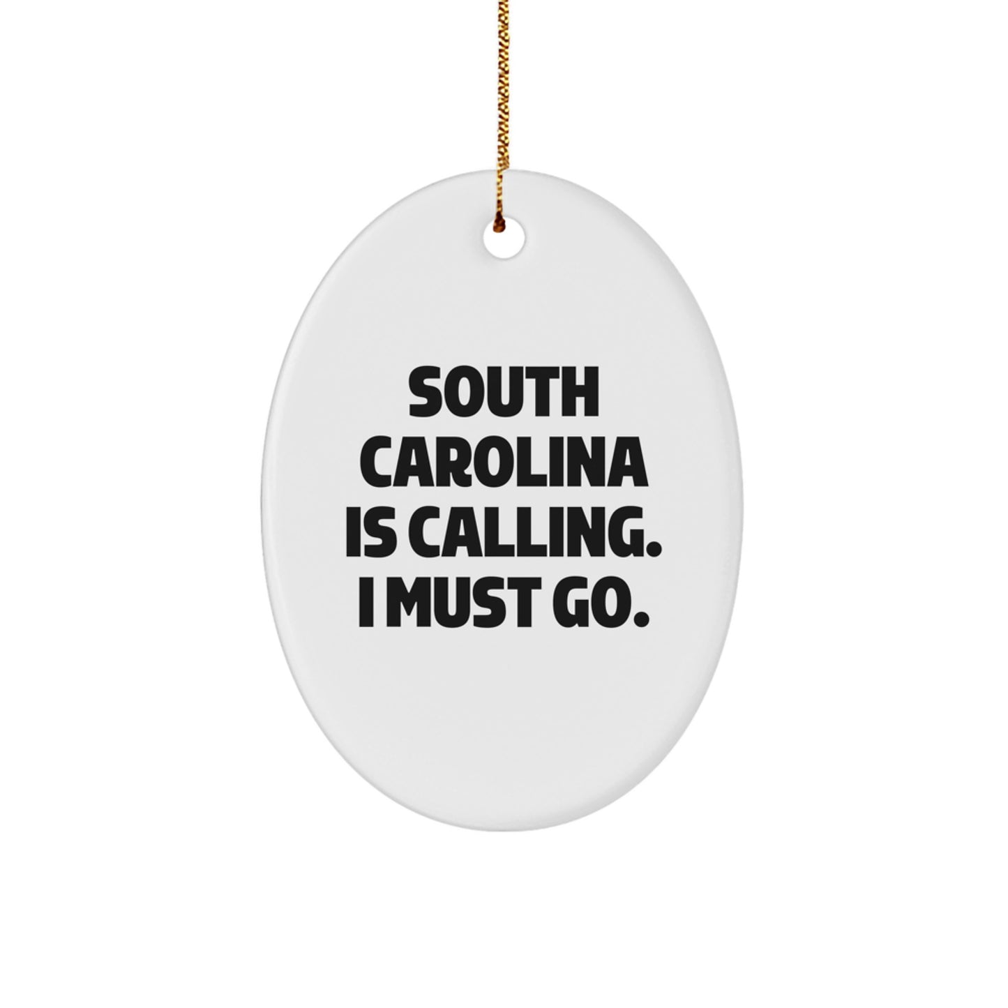 South Carolina Oval Ornament, 'South Carolina Is Calling. I Must Go.' Quote, Unique Christmas Unique Gifts from Family, Friends, or Coworkers - Image 1