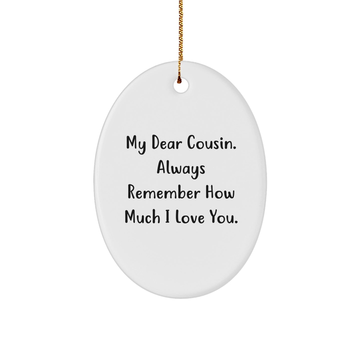 Funny Cousin Gifts from Family - Cousin Oval Ornament with 'My Dear Cousin Always Remember How Much I Love You', Christmas Unique - Image 1